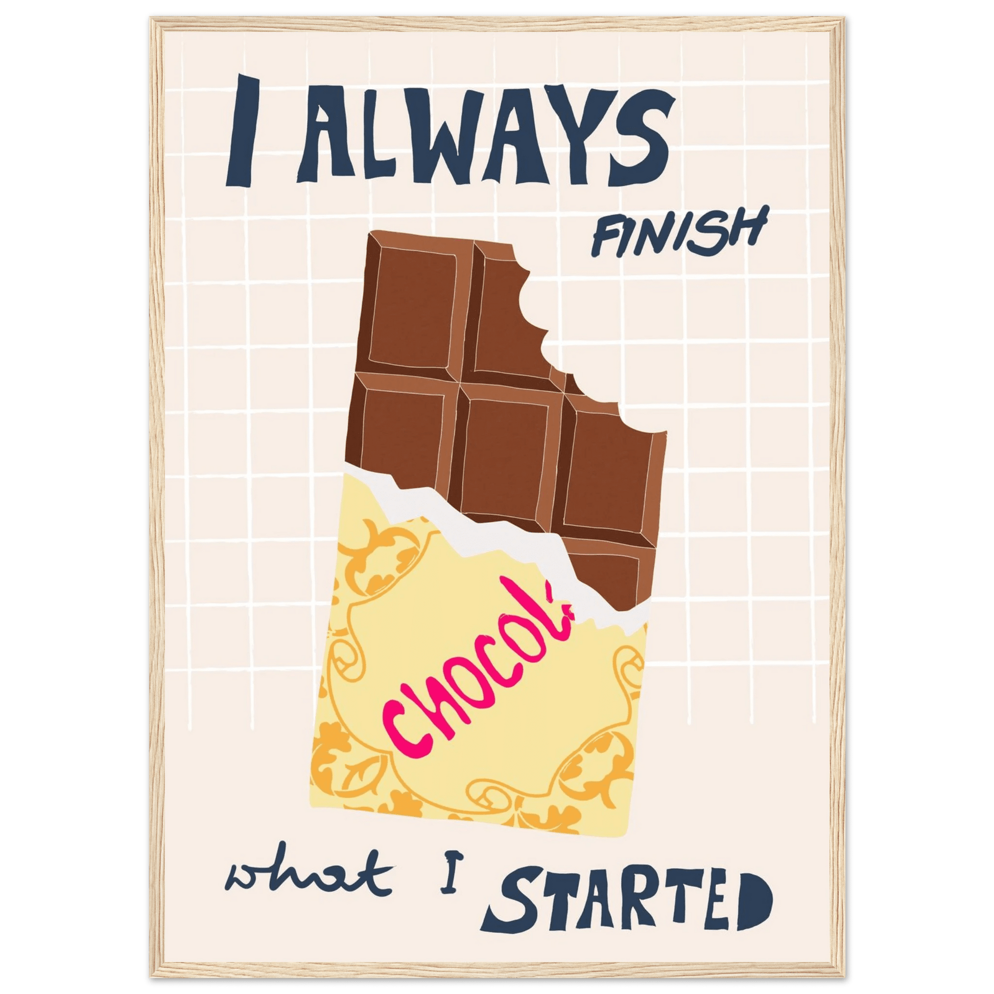 I Always Finish What I Started Poster – Funny Chocolate Kitchen Wall Art Print - Evergreen Posters