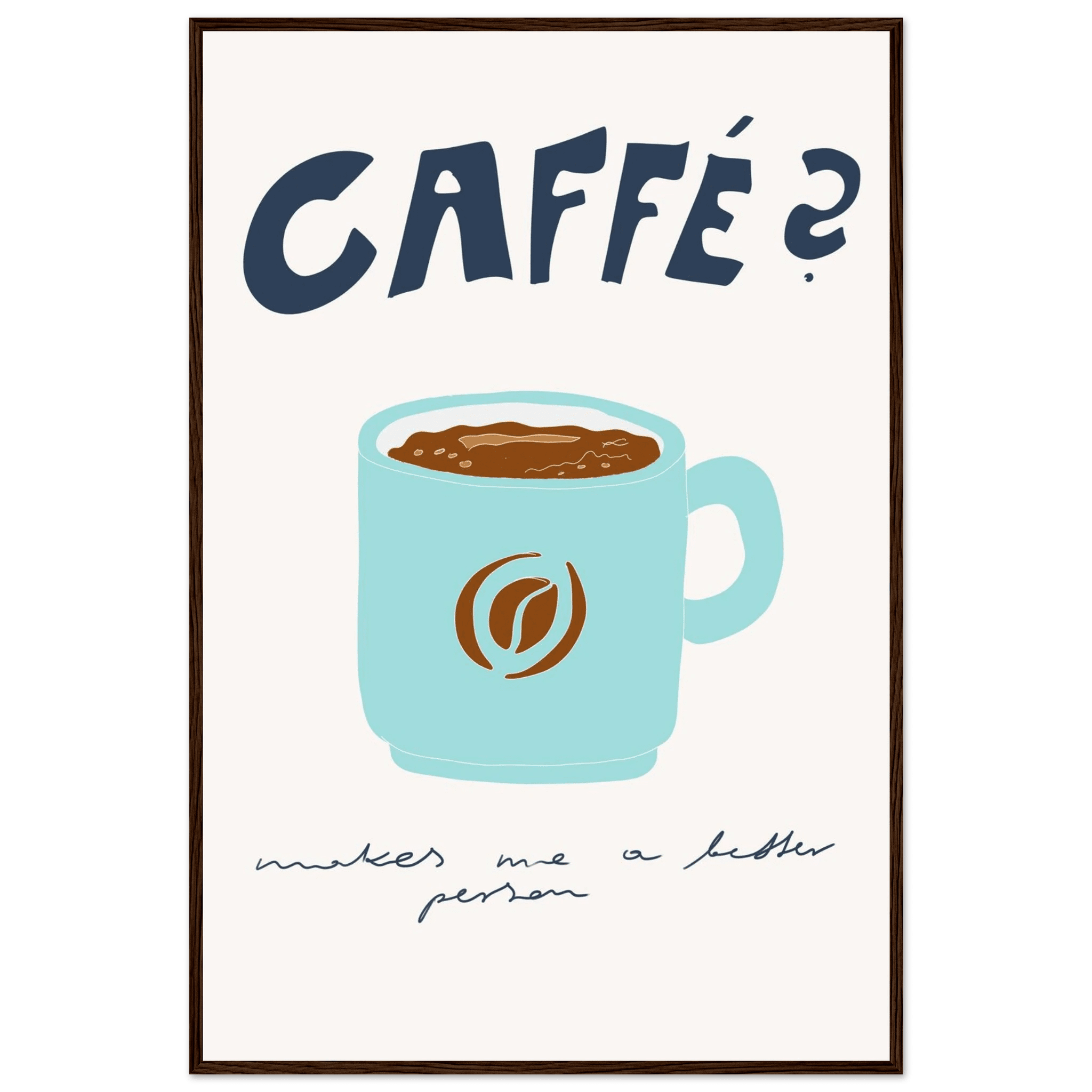 Caffé Makes Me a Better Person Poster – Cozy Coffee Kitchen Wall Art Print (Digital & Printed Options) - Evergreen Posters