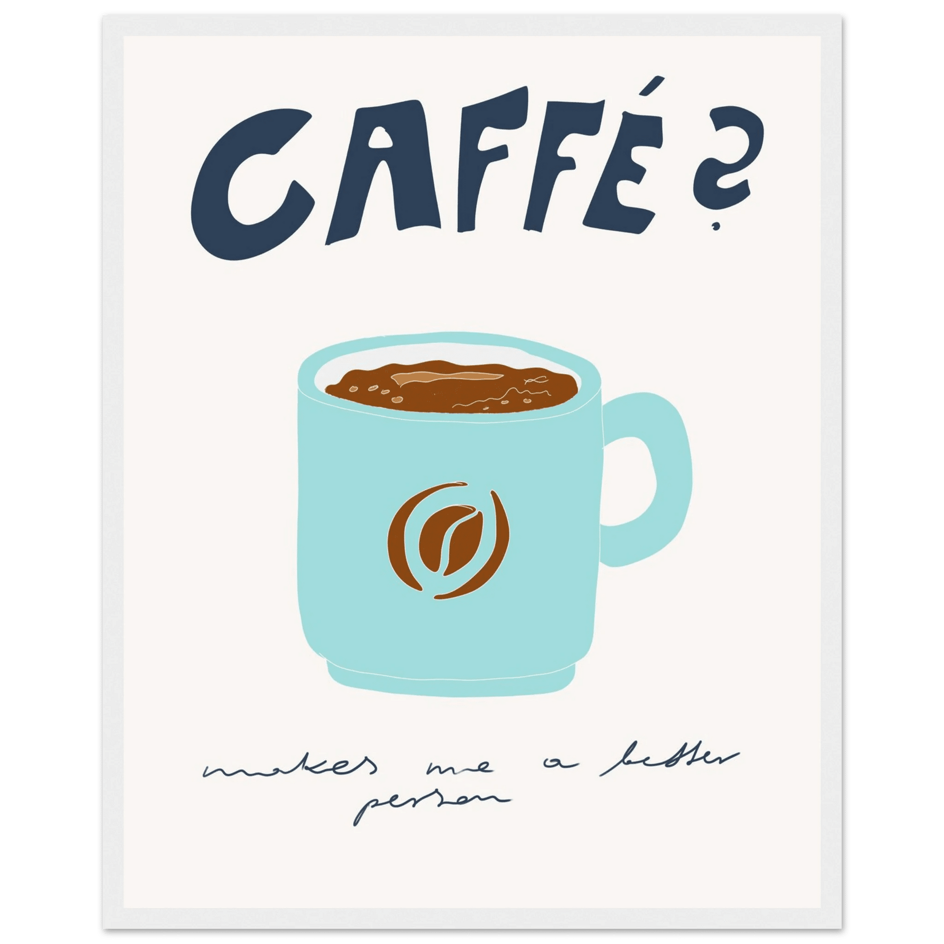 Caffé Makes Me a Better Person Poster – Cozy Coffee Kitchen Wall Art Print (Digital & Printed Options) - Evergreen Posters