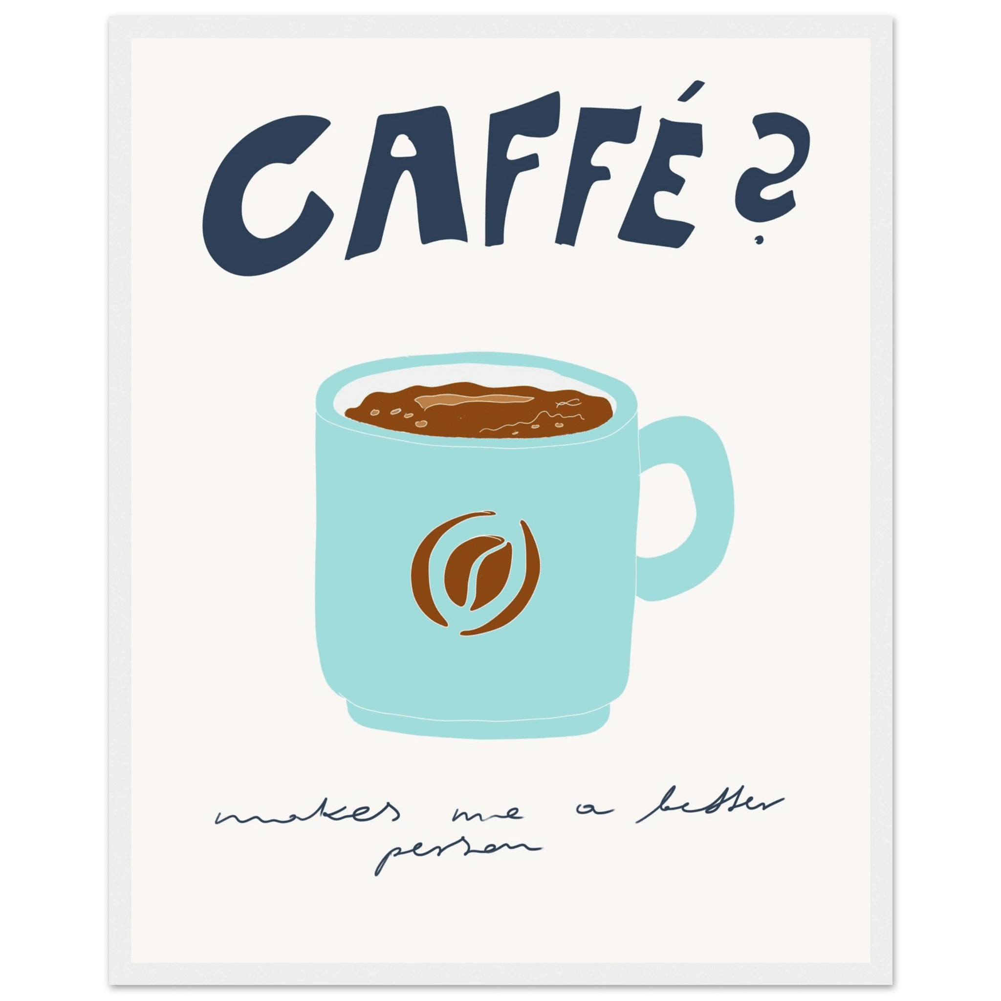 Caffé Makes Me a Better Person Poster – Cozy Coffee Kitchen Wall Art Print (Digital & Printed Options) - Evergreen Posters