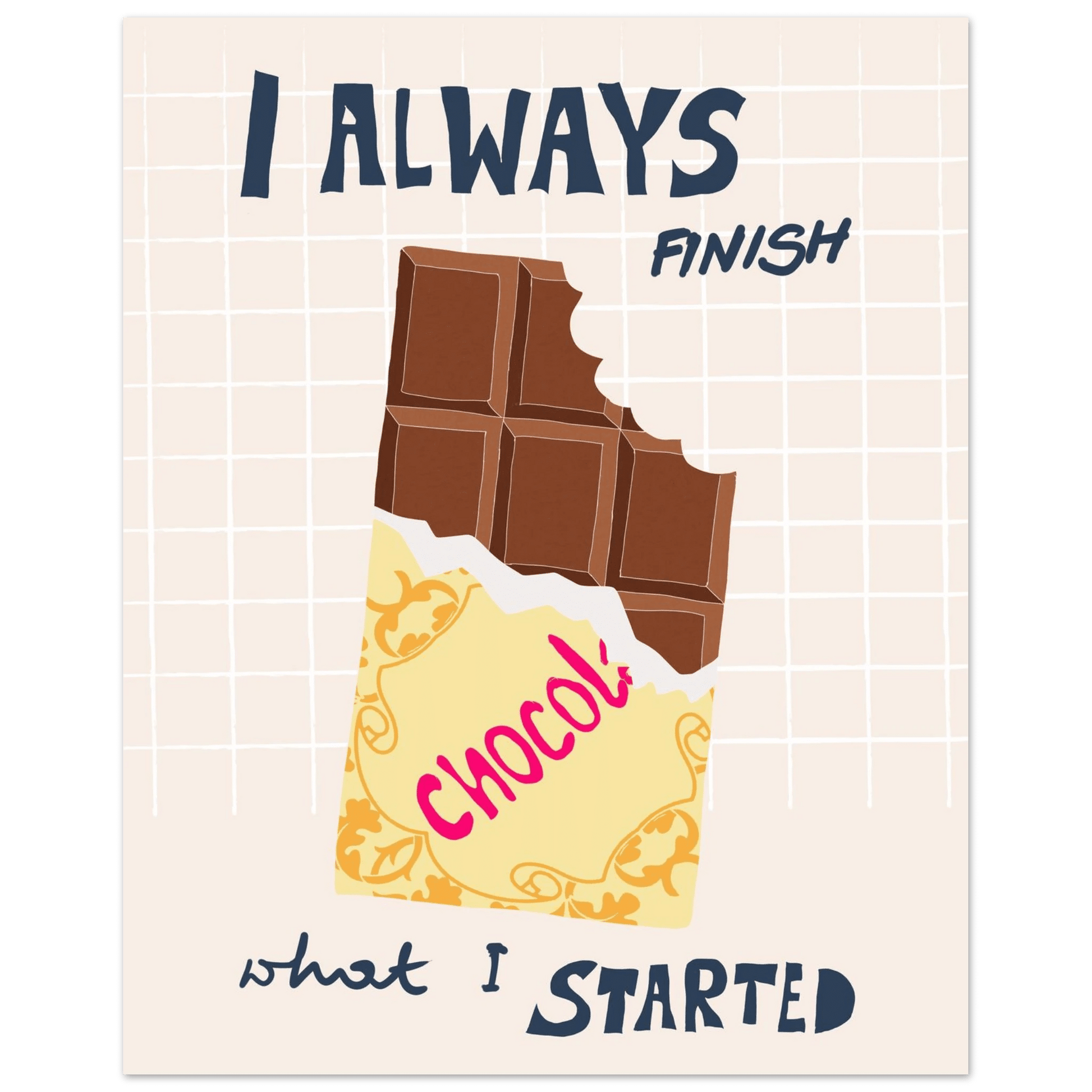 I Always Finish What I Started Poster – Funny Chocolate Kitchen Wall Art Print - Evergreen Posters