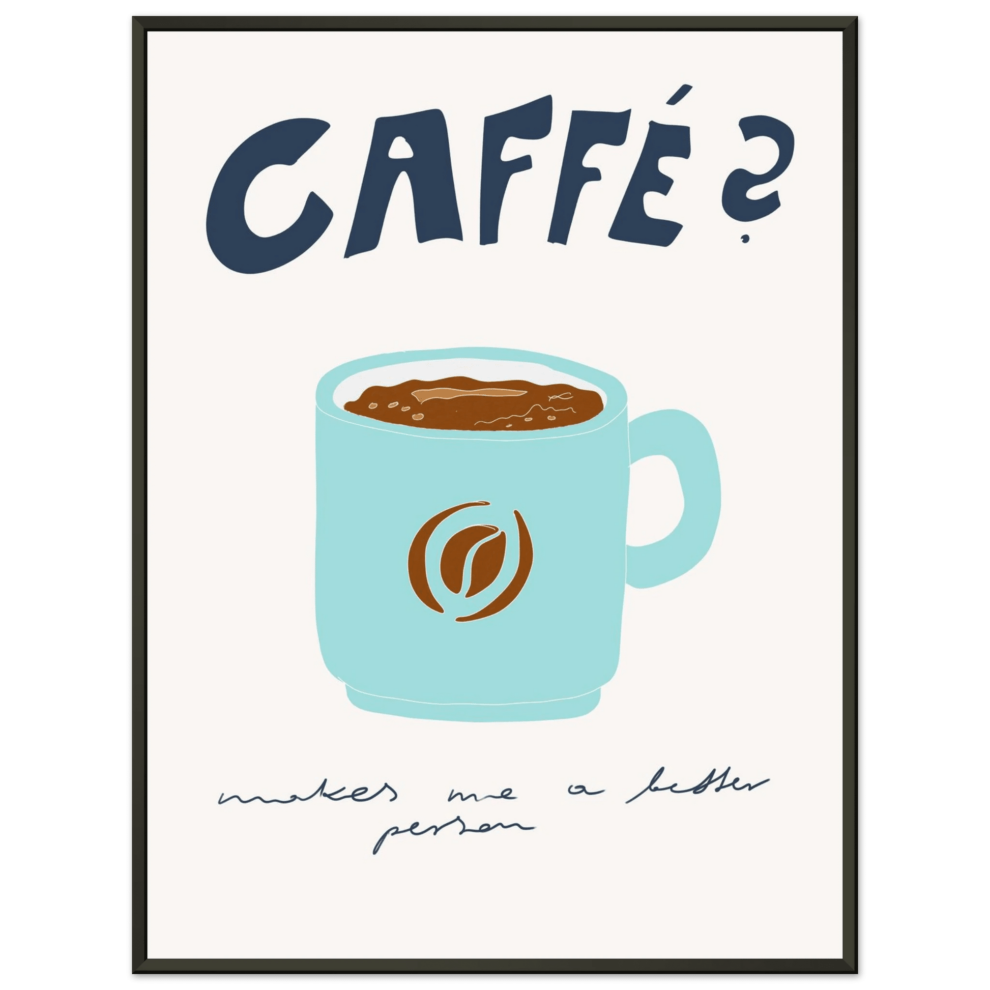 Caffé Makes Me a Better Person Poster – Cozy Coffee Kitchen Wall Art Print (Digital & Printed Options) - Evergreen Posters