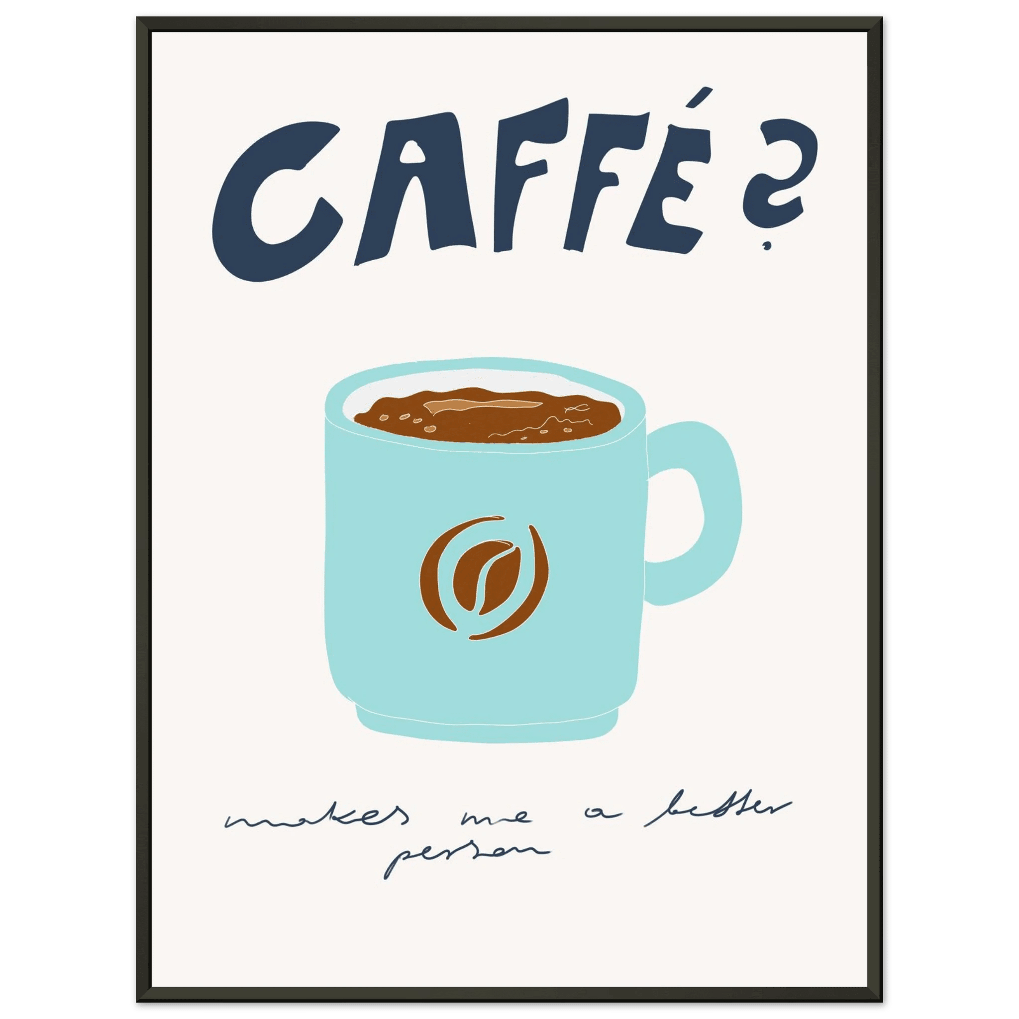 Caffé Makes Me a Better Person Poster – Cozy Coffee Kitchen Wall Art Print (Digital & Printed Options) - Evergreen Posters