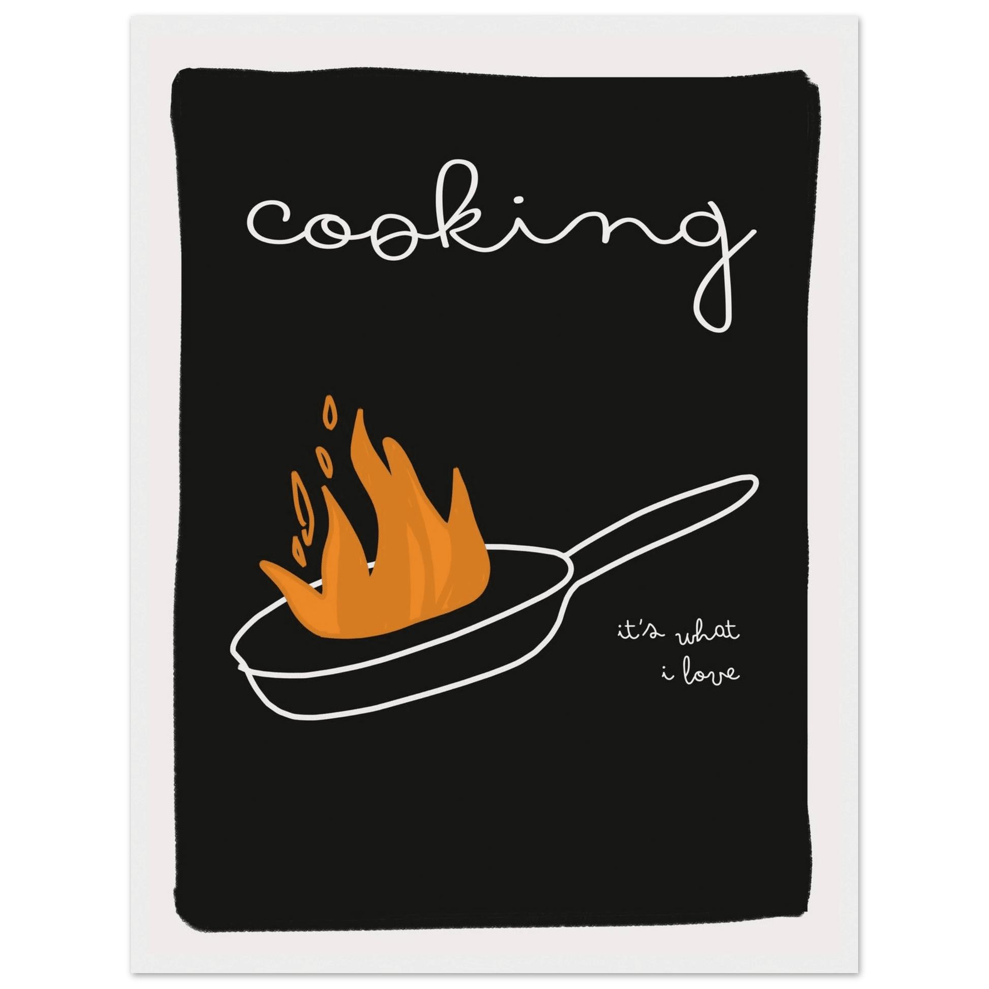 Cooking It's What I Love | Dark Kitchen Quote Wall Art Print - Evergreen Posters