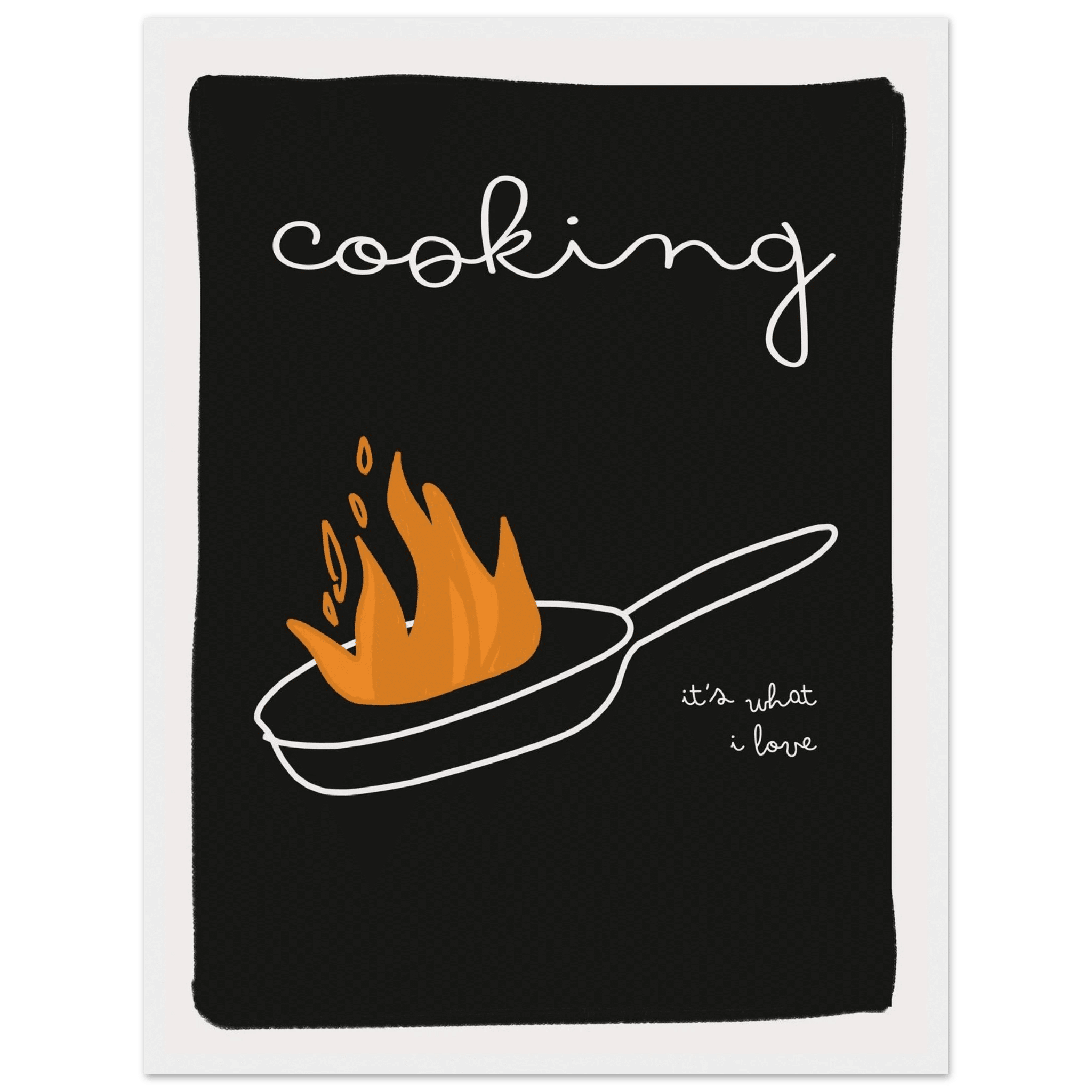 Cooking It's What I Love | Dark Kitchen Quote Wall Art Print - Evergreen Posters
