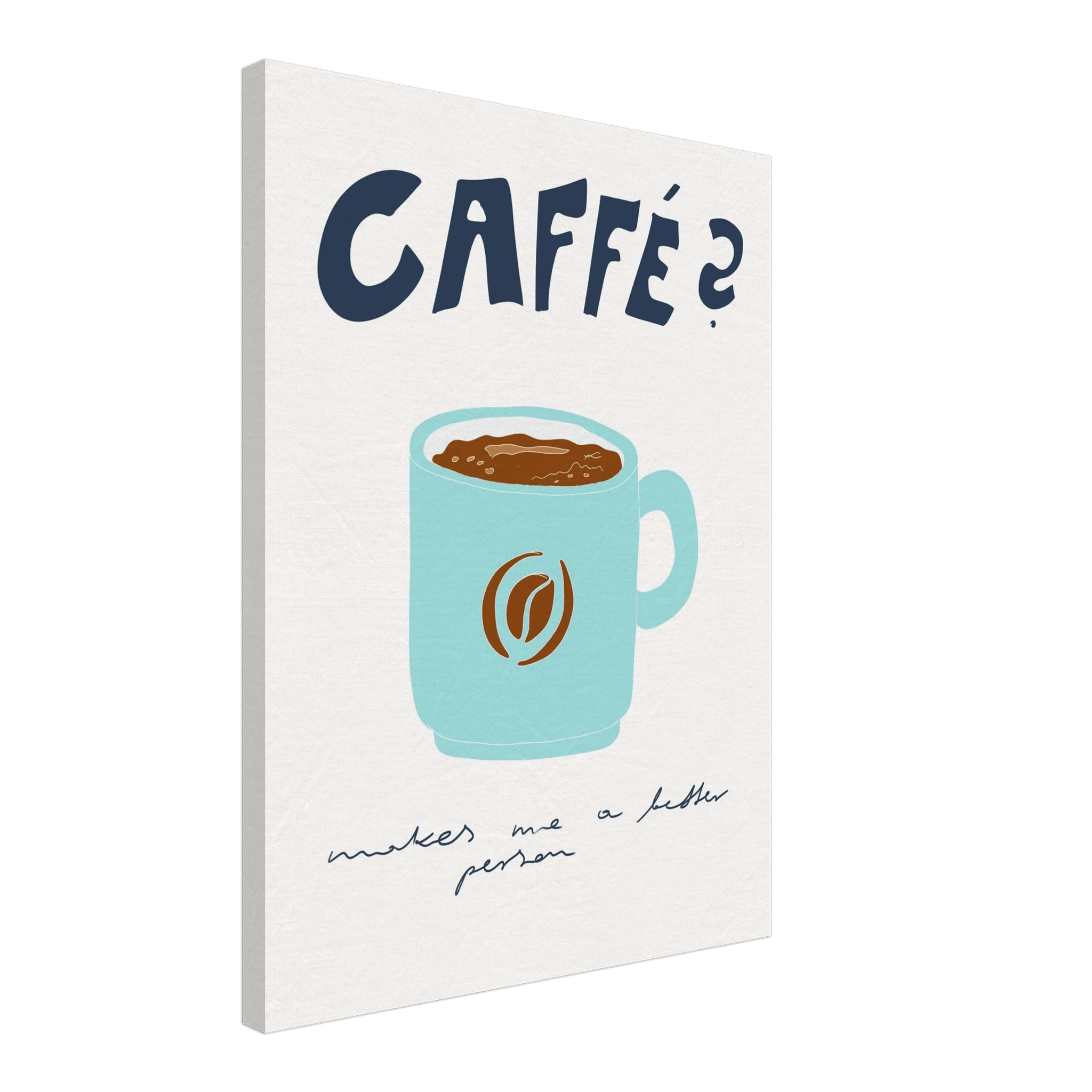 Caffé Makes Me a Better Person Poster – Cozy Coffee Kitchen Wall Art Print (Digital & Printed Options) - Evergreen Posters