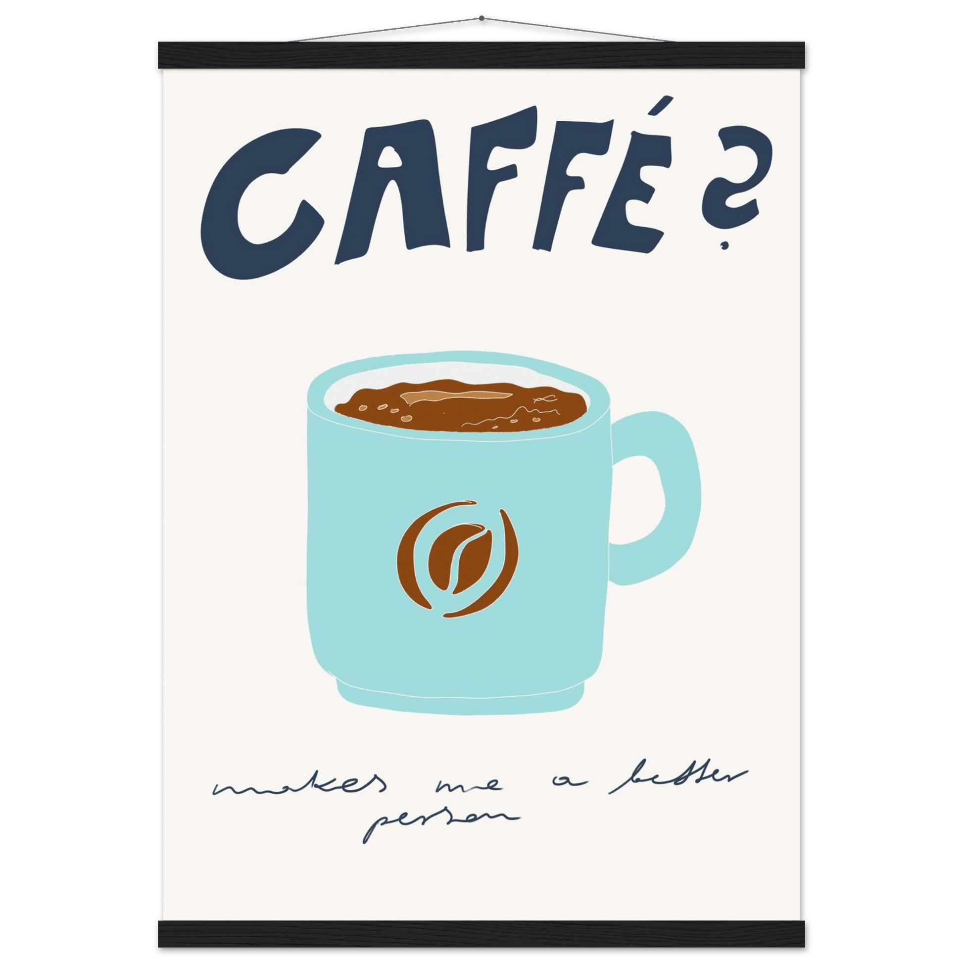 Caffé Makes Me a Better Person Poster – Cozy Coffee Kitchen Wall Art Print (Digital & Printed Options) - Evergreen Posters