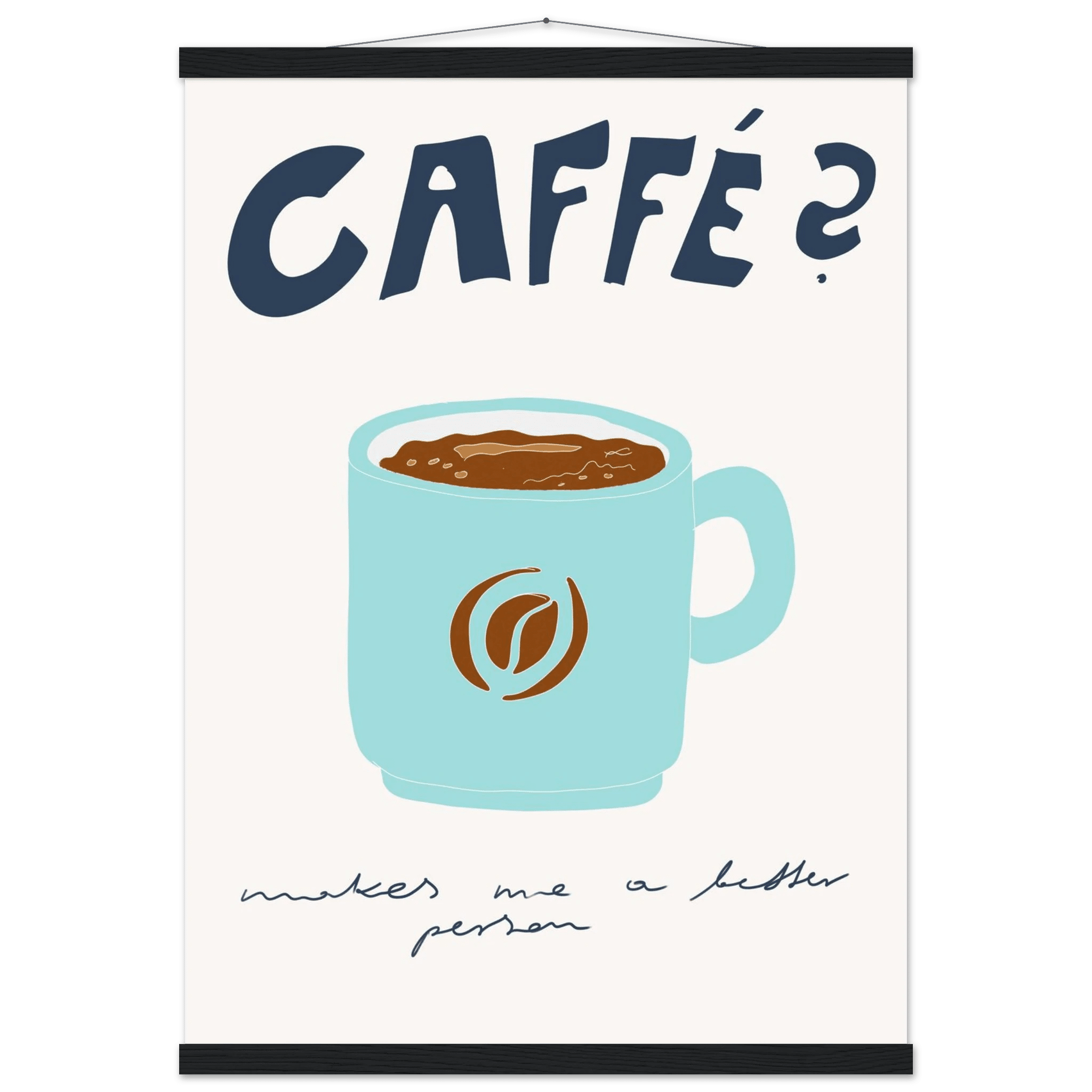 Caffé Makes Me a Better Person Poster – Cozy Coffee Kitchen Wall Art Print (Digital & Printed Options) - Evergreen Posters