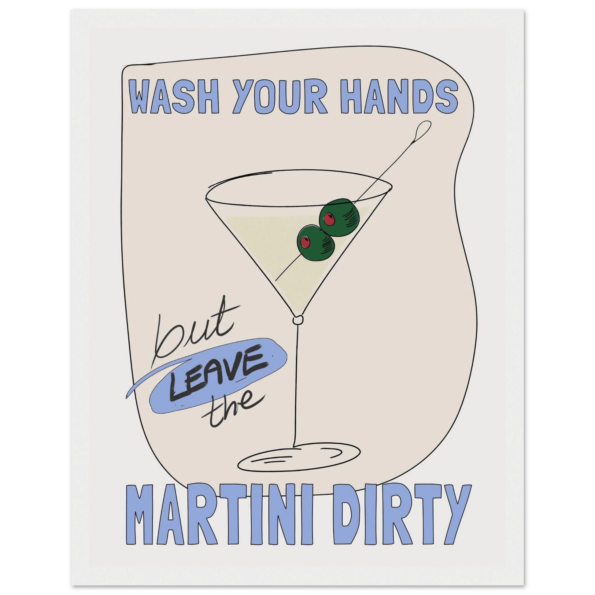 Wash Your Hands But Leave The Martini Dirty Poster – Funny Kitchen & Bar Wall Art Print - Evergreen Posters