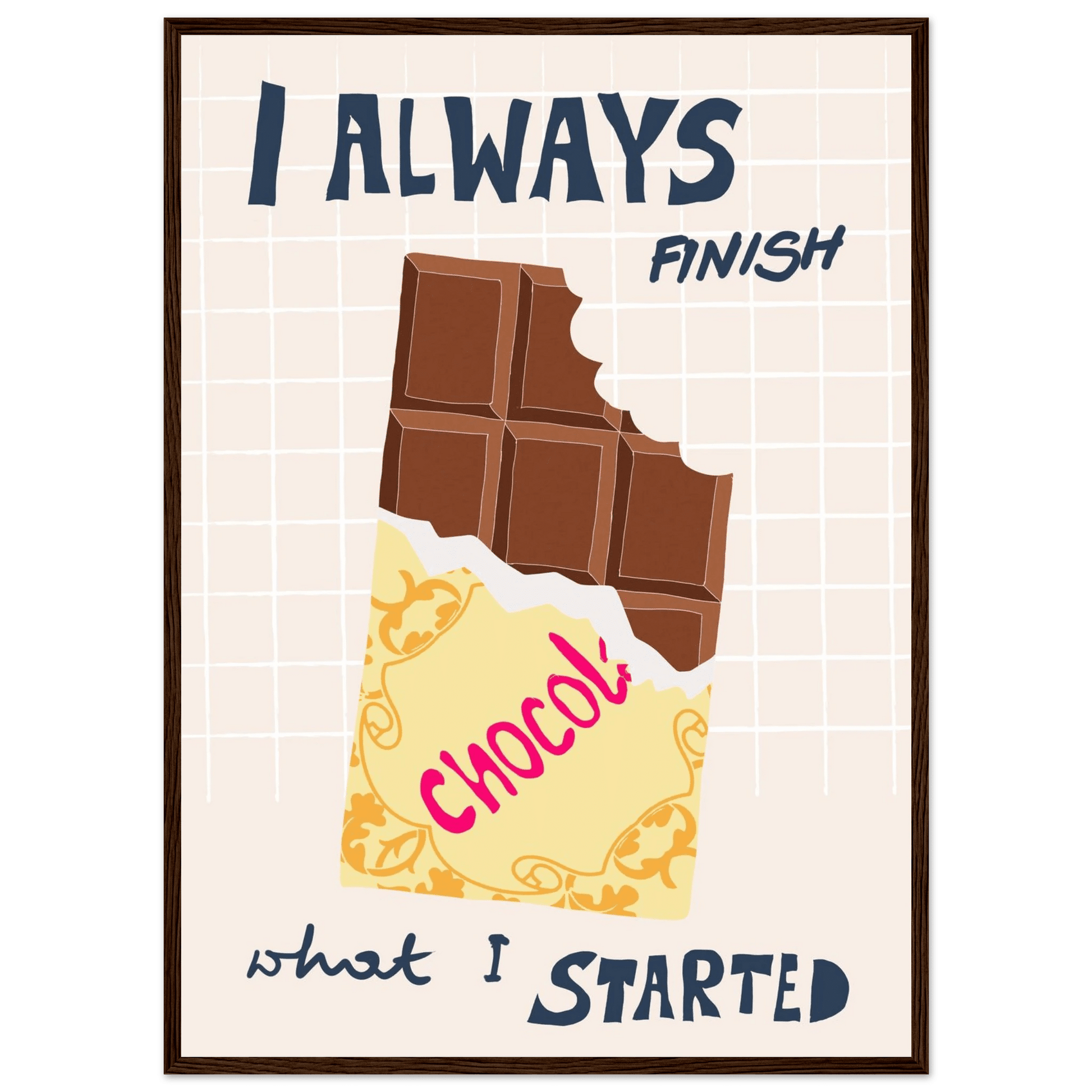 I Always Finish What I Started Poster – Funny Chocolate Kitchen Wall Art Print - Evergreen Posters