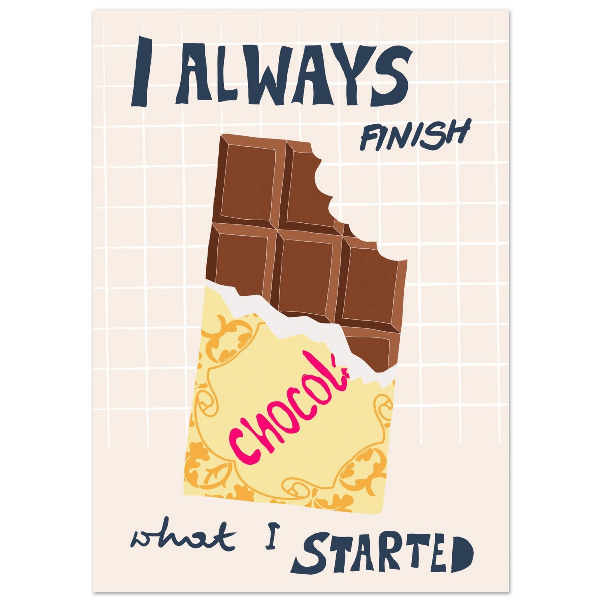 I Always Finish What I Started Poster – Funny Chocolate Kitchen Wall Art Print - Evergreen Posters