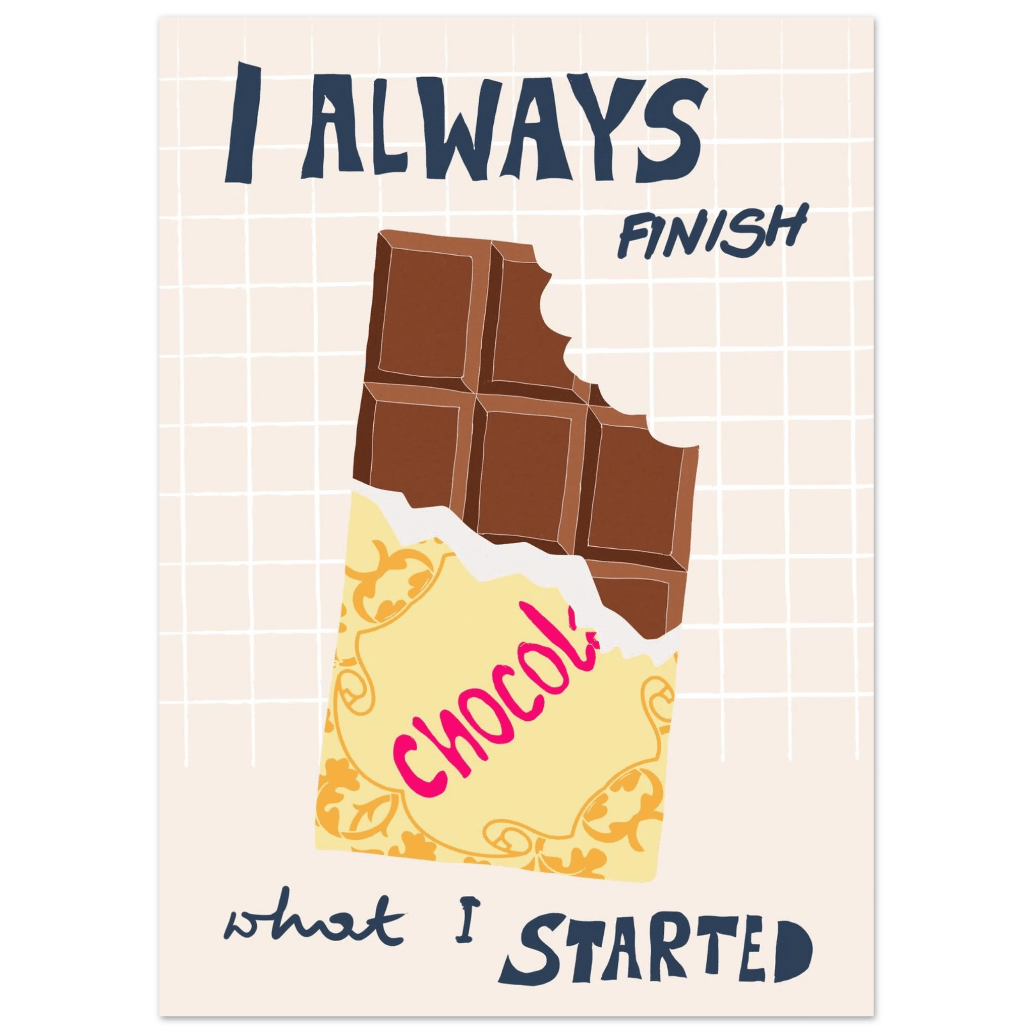 I Always Finish What I Started Poster – Funny Chocolate Kitchen Wall Art Print - Evergreen Posters