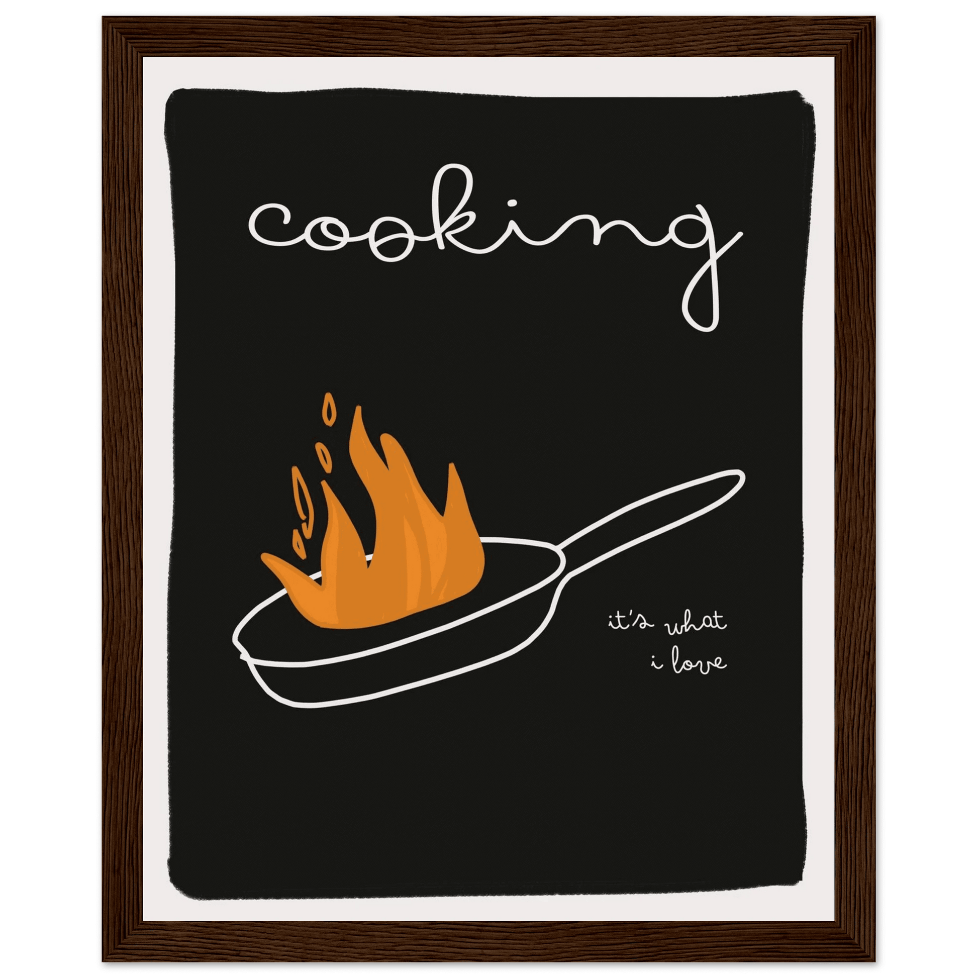 Cooking It's What I Love | Dark Kitchen Quote Wall Art Print - Evergreen Posters