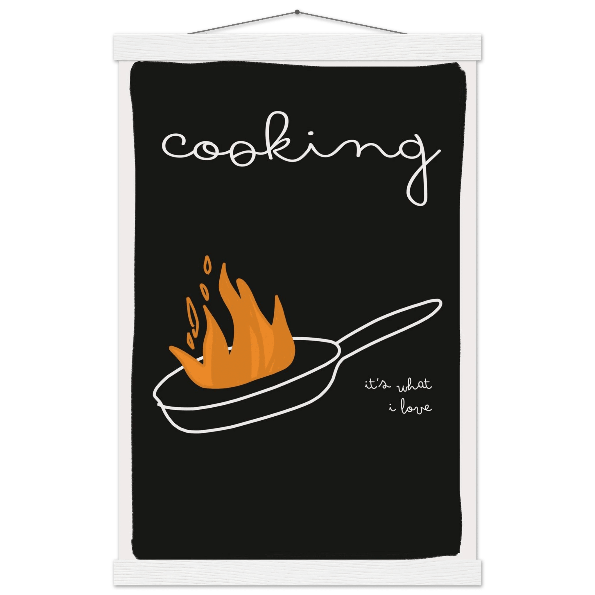 Cooking It's What I Love | Dark Kitchen Quote Wall Art Print - Evergreen Posters