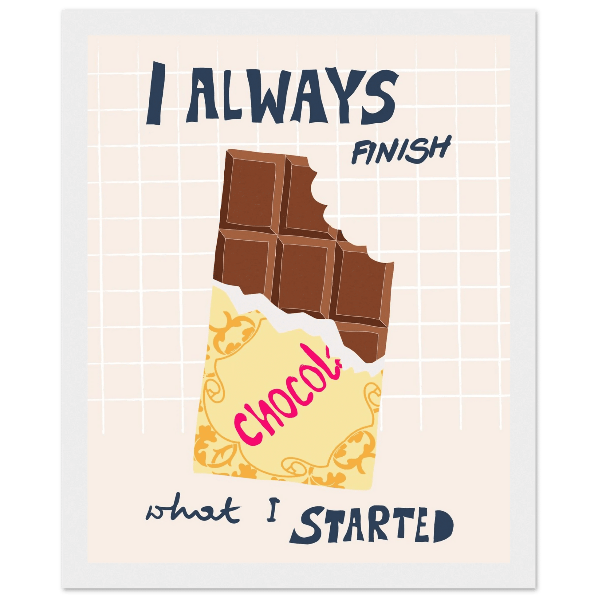 I Always Finish What I Started Poster – Funny Chocolate Kitchen Wall Art Print - Evergreen Posters