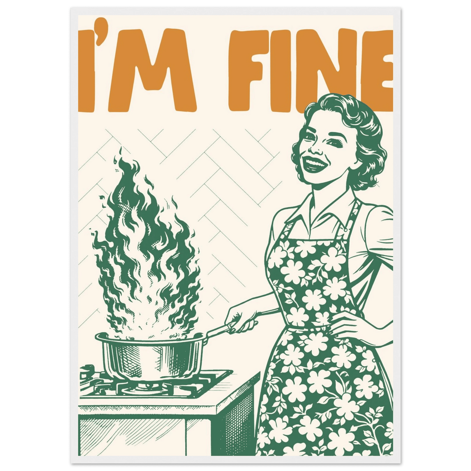 I'm Fine Poster – Funny Retro Kitchen Wall Art Print (Green Edition) - Evergreen Posters