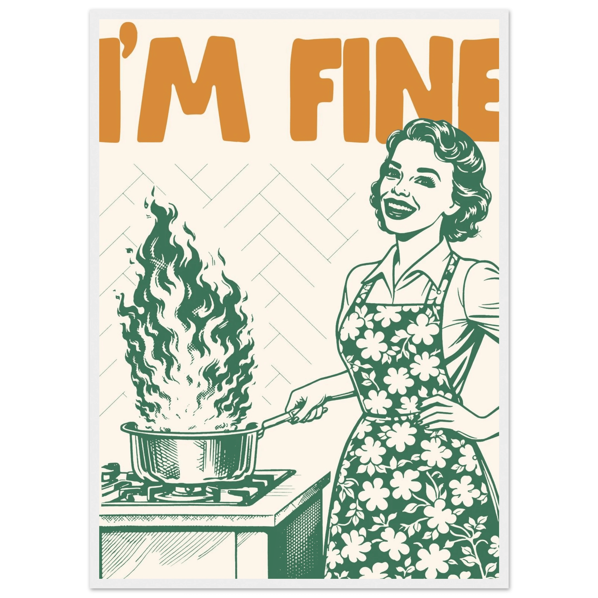 I'm Fine Poster – Funny Retro Kitchen Wall Art Print (Green Edition) - Evergreen Posters