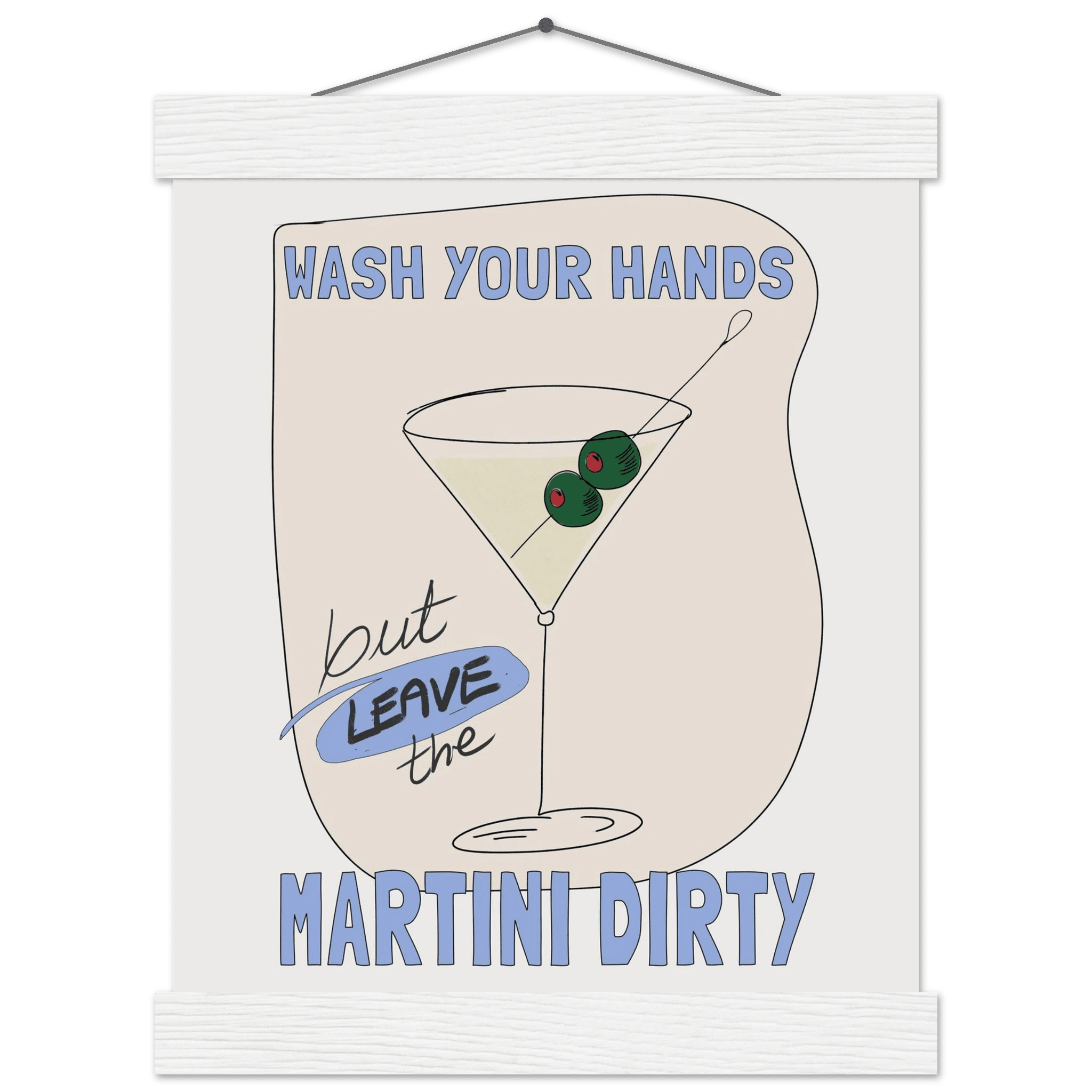 Wash Your Hands But Leave The Martini Dirty Poster – Funny Kitchen & Bar Wall Art Print - Evergreen Posters