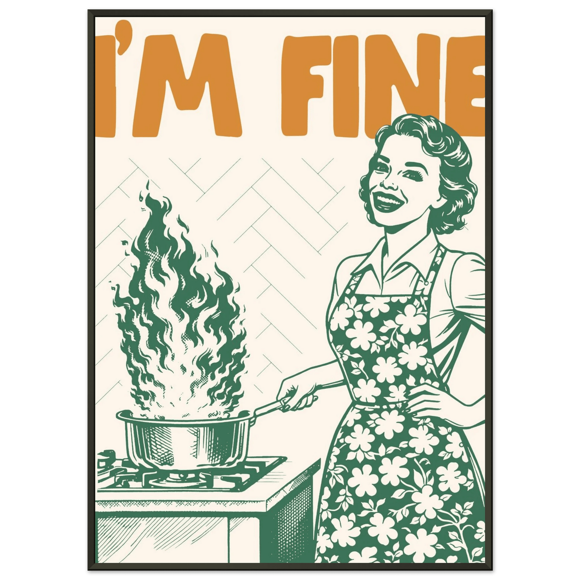 I'm Fine Poster – Funny Retro Kitchen Wall Art Print (Green Edition) - Evergreen Posters