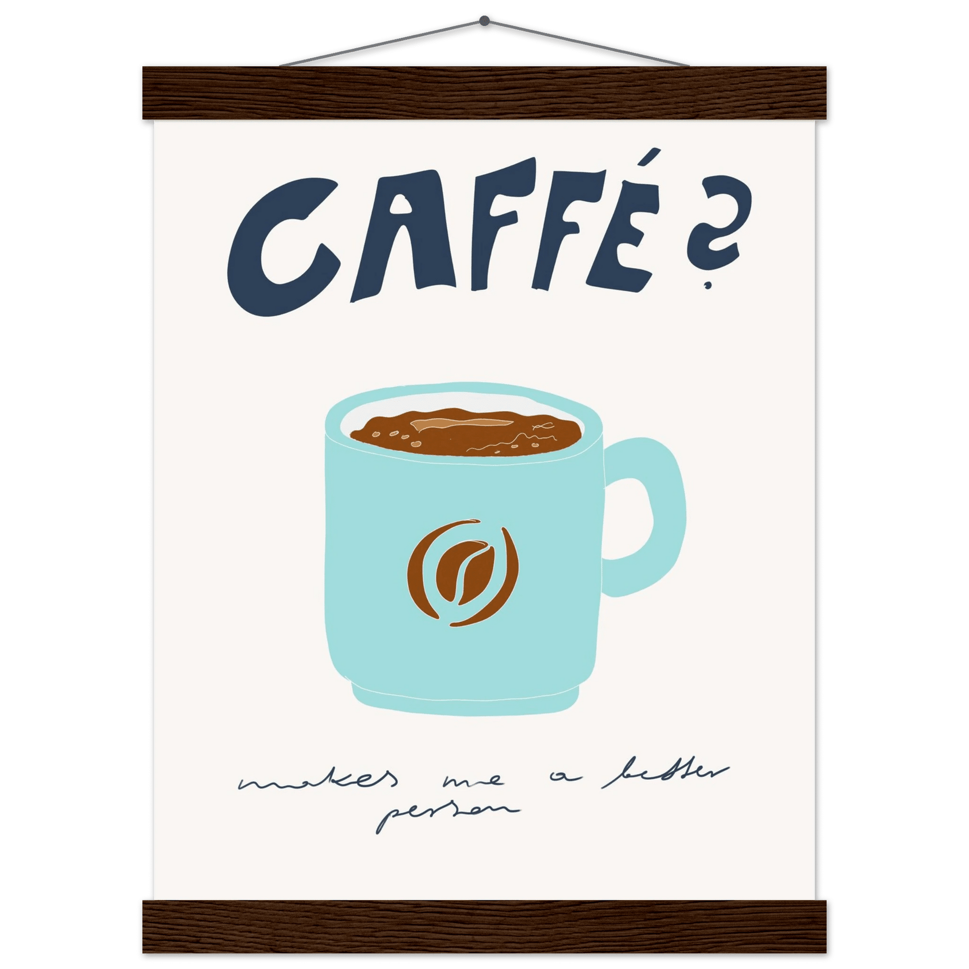 Caffé Makes Me a Better Person Poster – Cozy Coffee Kitchen Wall Art Print (Digital & Printed Options) - Evergreen Posters