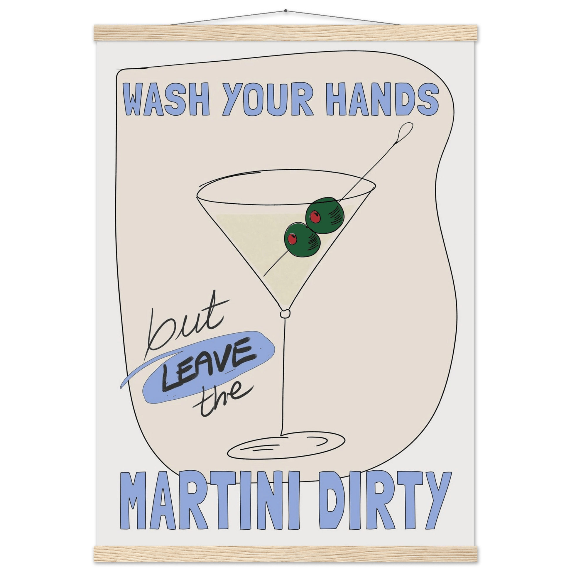 Wash Your Hands But Leave The Martini Dirty Poster – Funny Kitchen & Bar Wall Art Print - Evergreen Posters