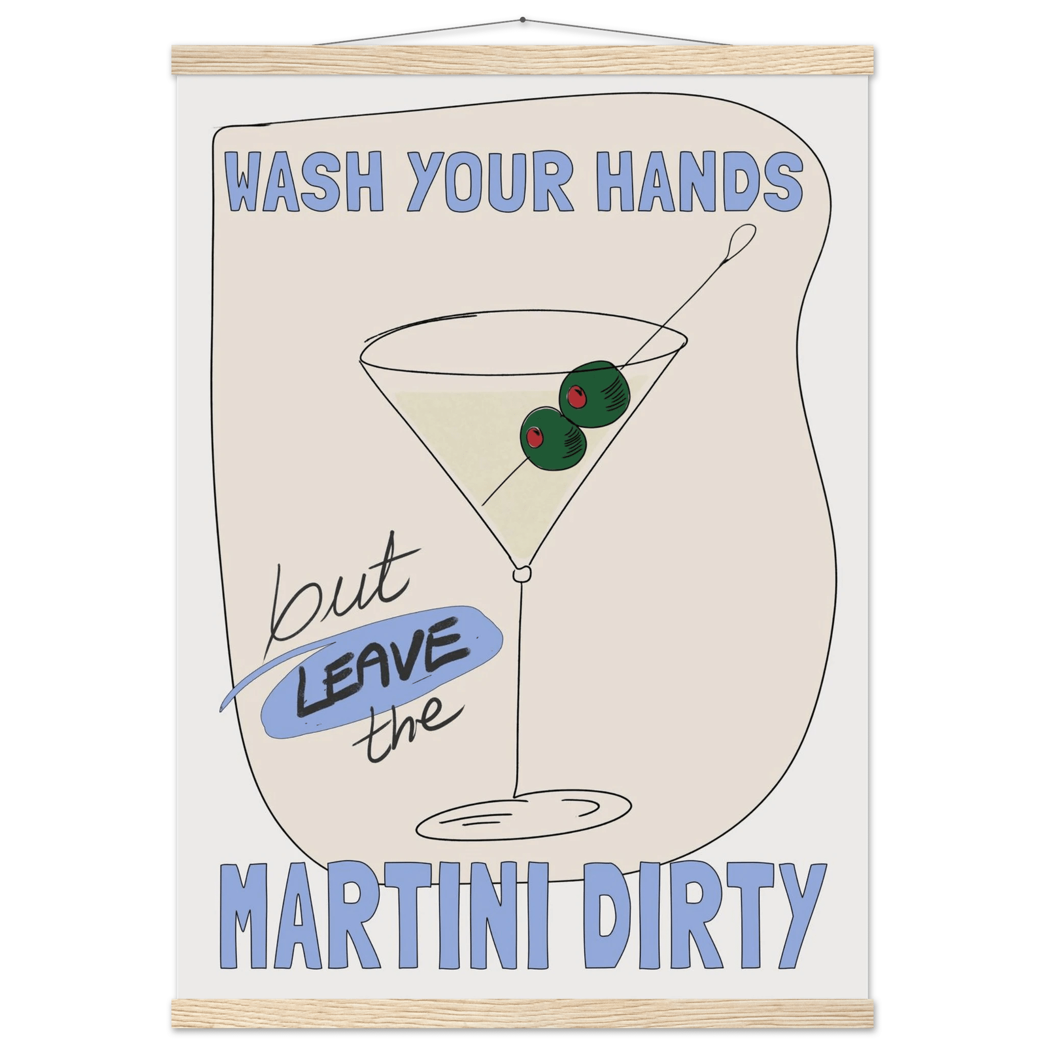 Wash Your Hands But Leave The Martini Dirty Poster – Funny Kitchen & Bar Wall Art Print - Evergreen Posters