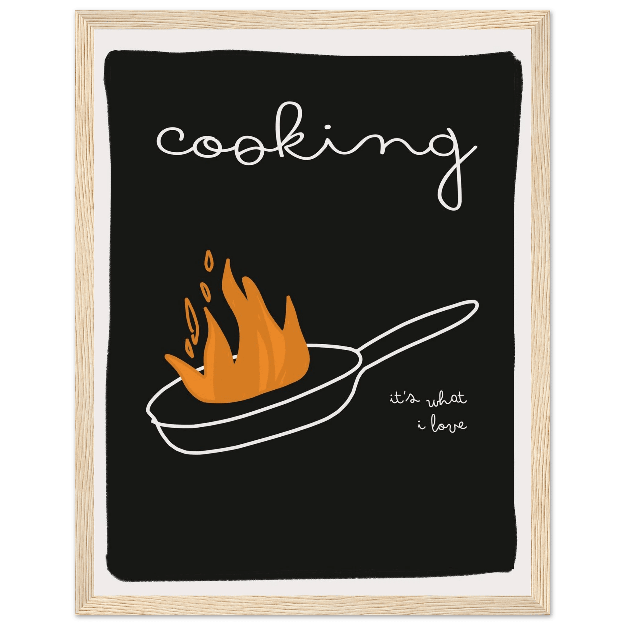 Cooking It's What I Love | Dark Kitchen Quote Wall Art Print - Evergreen Posters