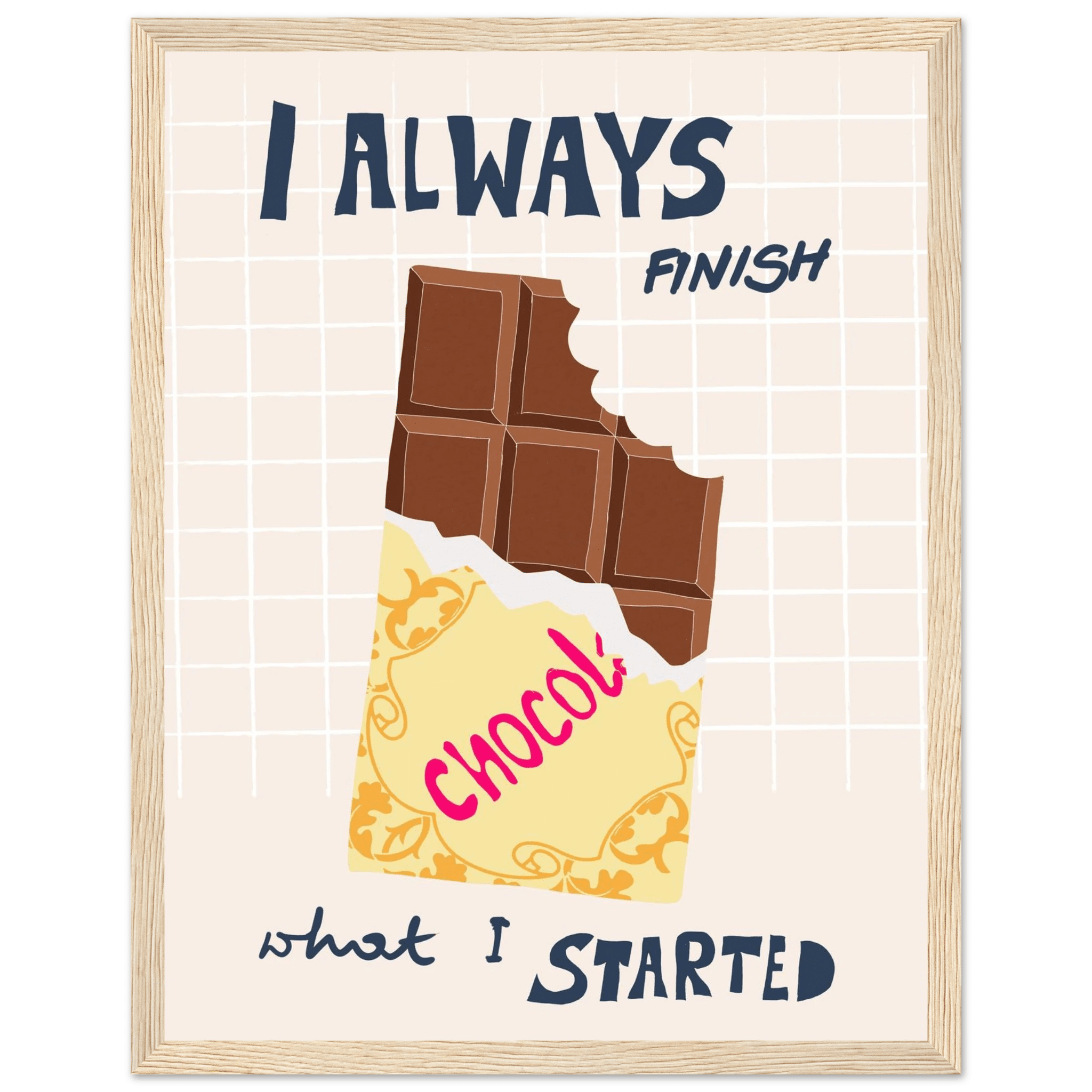 I Always Finish What I Started Poster – Funny Chocolate Kitchen Wall Art Print - Evergreen Posters