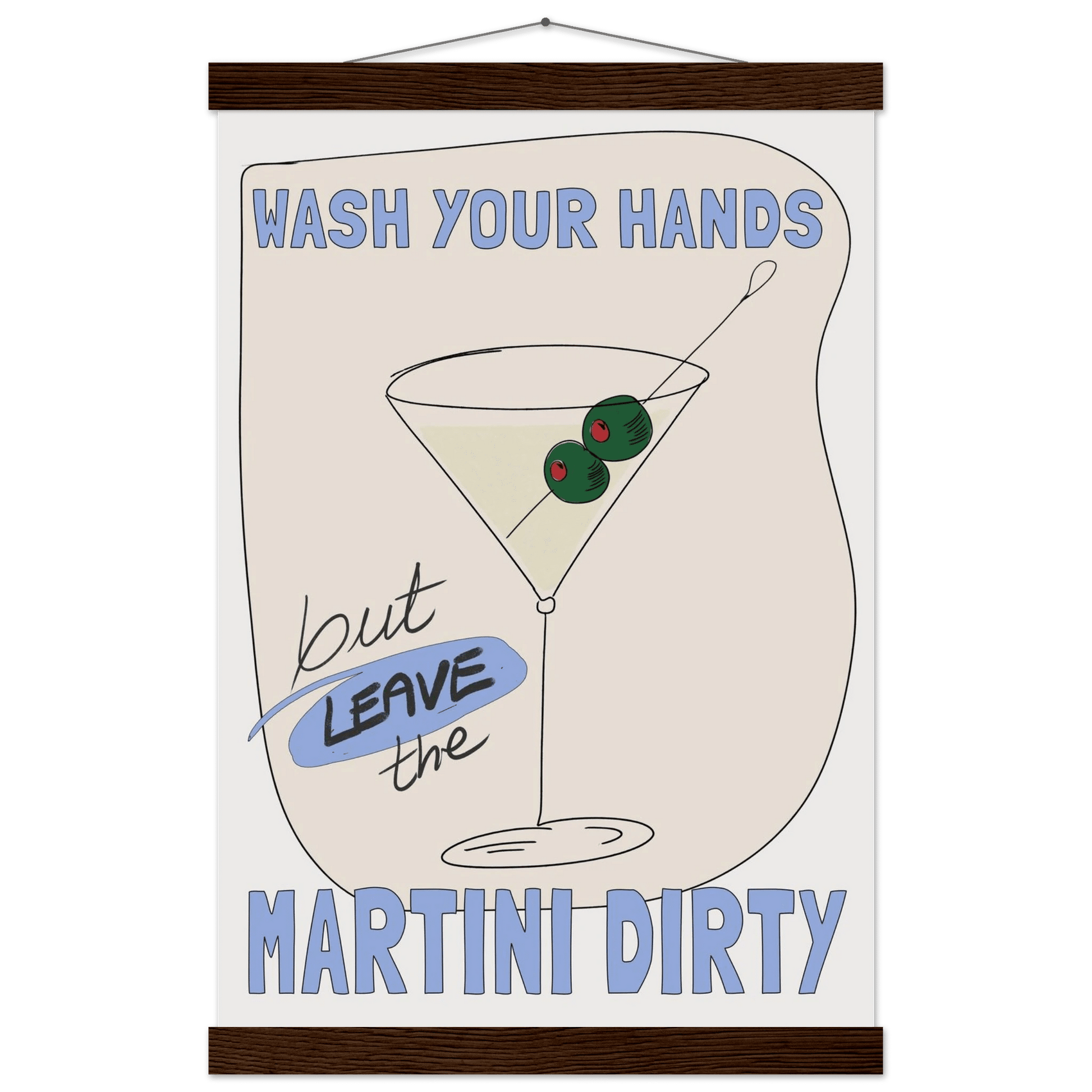 Wash Your Hands But Leave The Martini Dirty Poster – Funny Kitchen & Bar Wall Art Print - Evergreen Posters