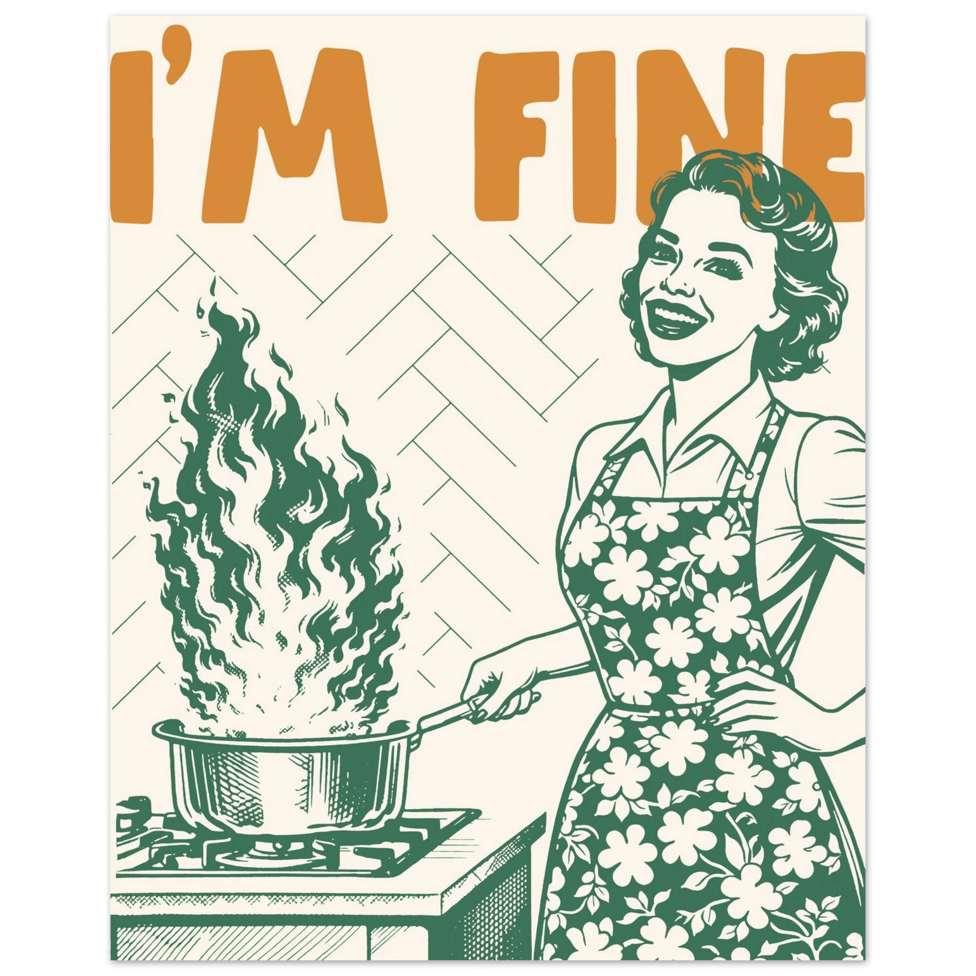 I'm Fine Poster – Funny Retro Kitchen Wall Art Print (Green Edition) - Evergreen Posters