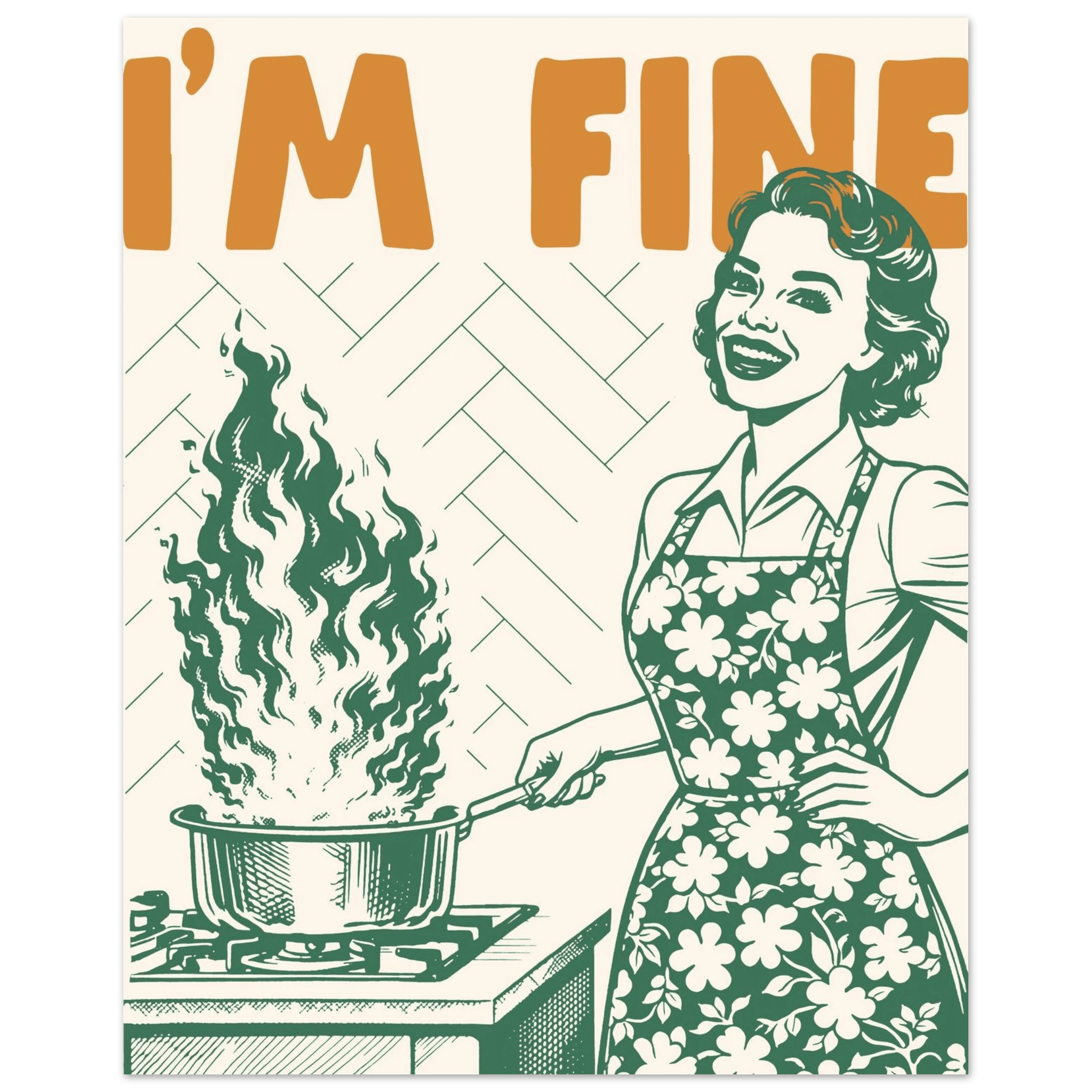 I'm Fine Poster – Funny Retro Kitchen Wall Art Print (Green Edition) - Evergreen Posters