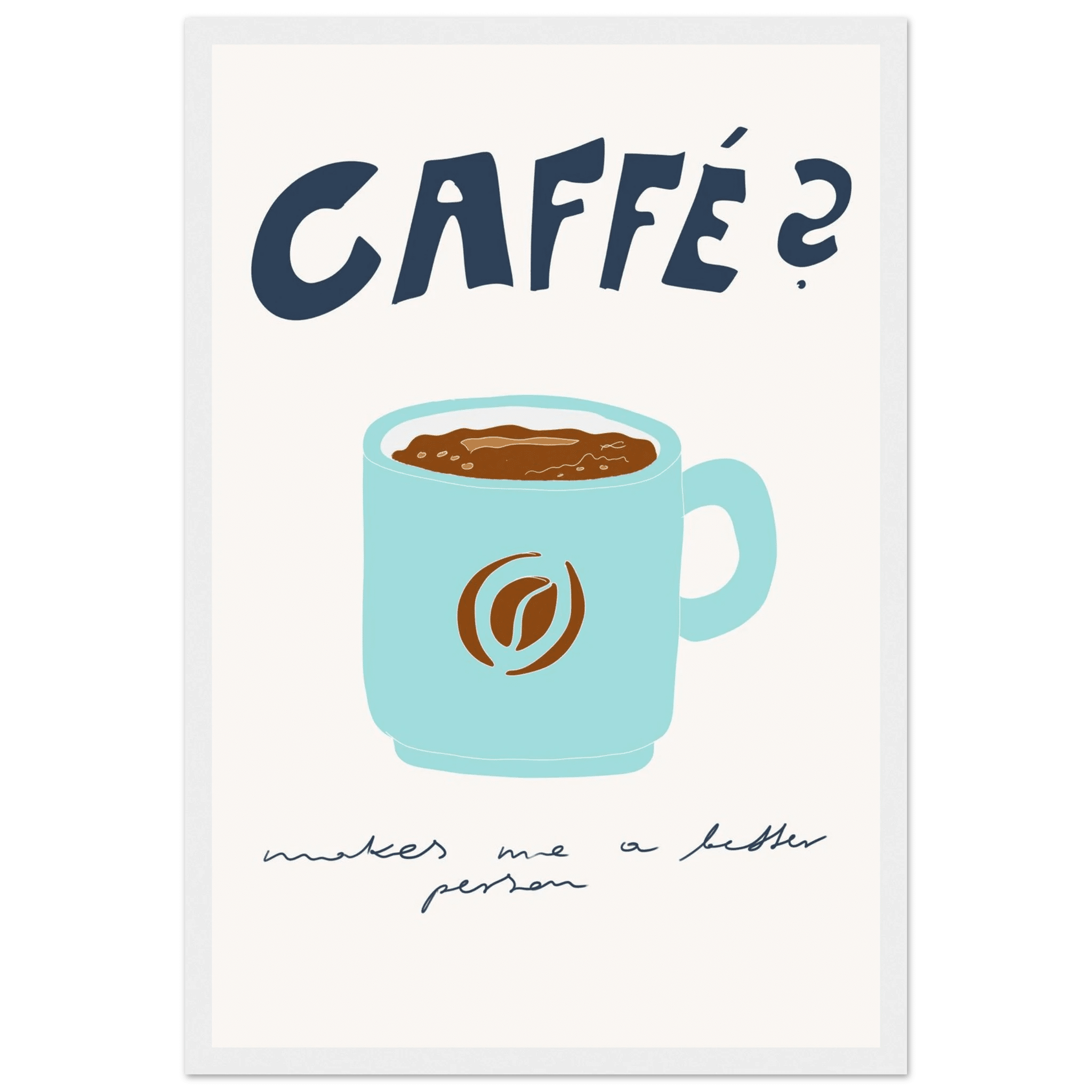 Caffé Makes Me a Better Person Poster – Cozy Coffee Kitchen Wall Art Print (Digital & Printed Options) - Evergreen Posters