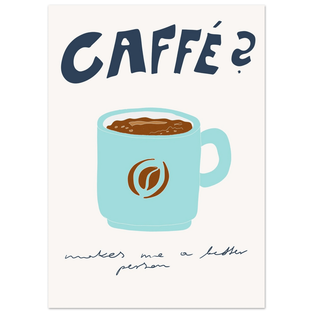 Caffé Makes Me a Better Person Poster – Cozy Coffee Kitchen Wall Art Print (Digital & Printed Options) - Evergreen Posters