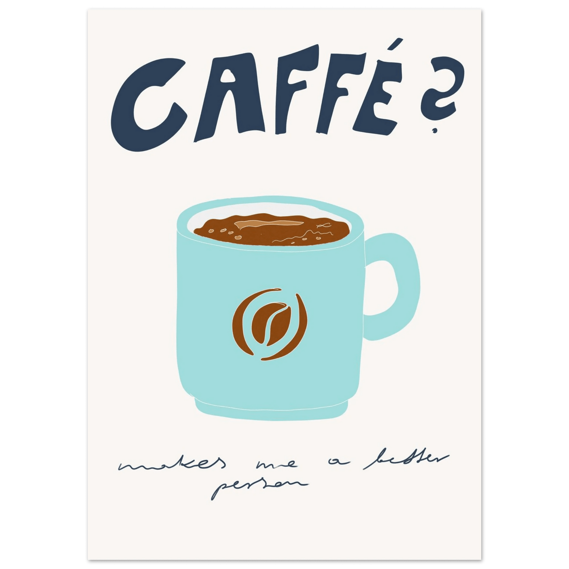 Caffé Makes Me a Better Person Poster – Cozy Coffee Kitchen Wall Art Print (Digital & Printed Options) - Evergreen Posters