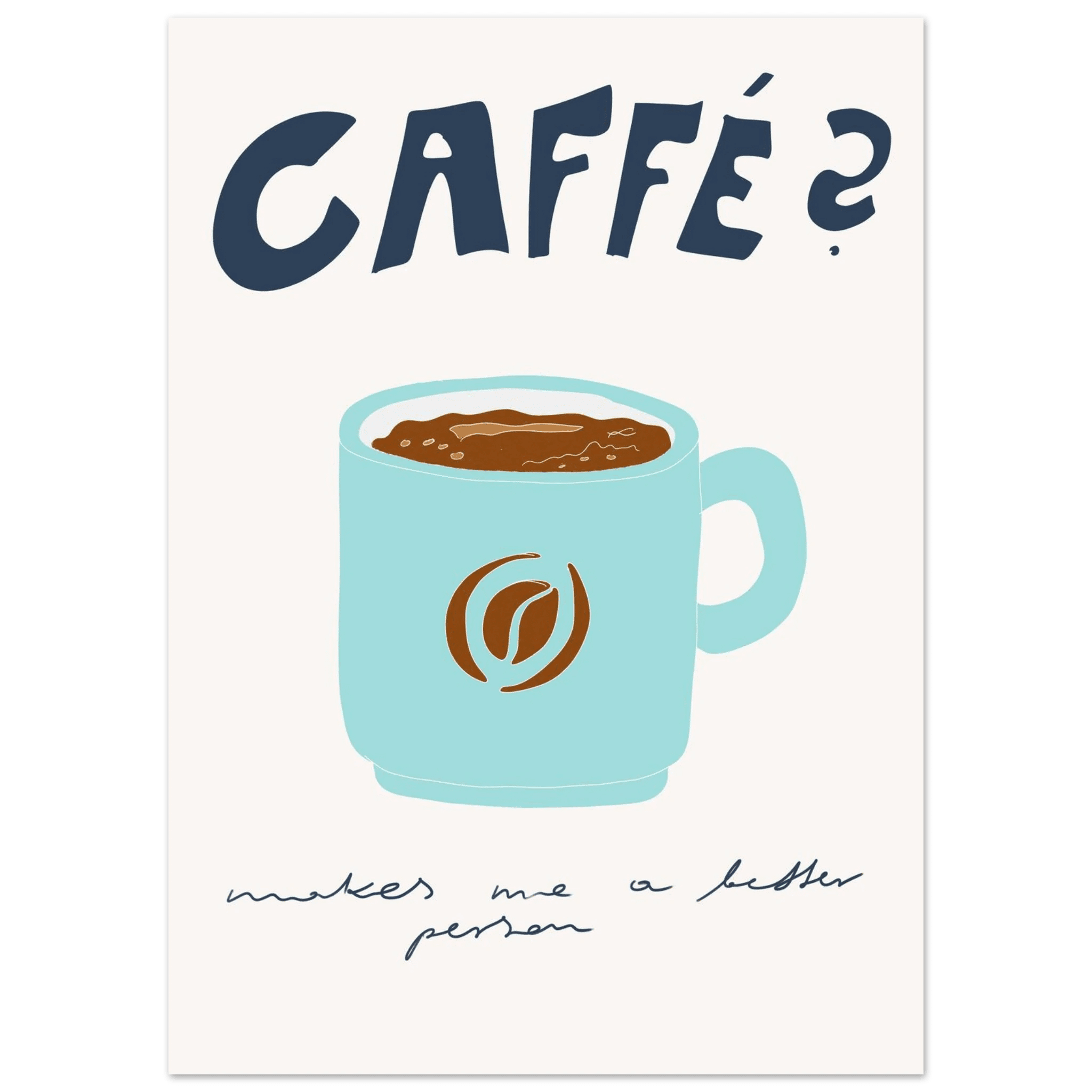 Caffé Makes Me a Better Person Poster – Cozy Coffee Kitchen Wall Art Print (Digital & Printed Options) - Evergreen Posters
