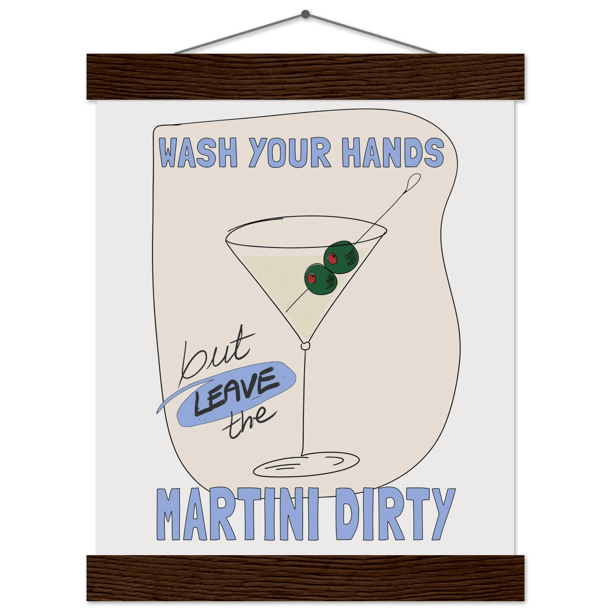 Wash Your Hands But Leave The Martini Dirty Poster – Funny Kitchen & Bar Wall Art Print - Evergreen Posters