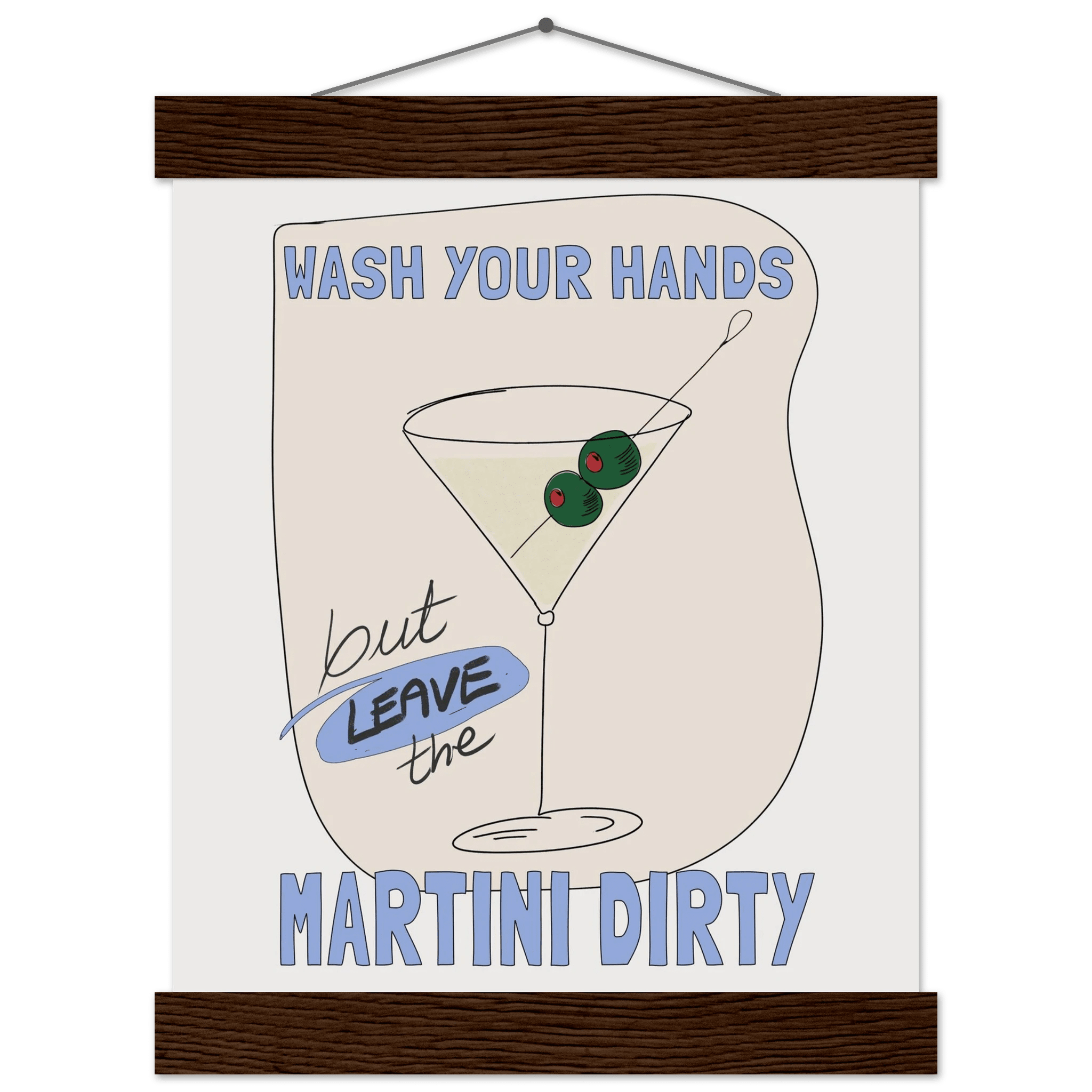 Wash Your Hands But Leave The Martini Dirty Poster – Funny Kitchen & Bar Wall Art Print - Evergreen Posters