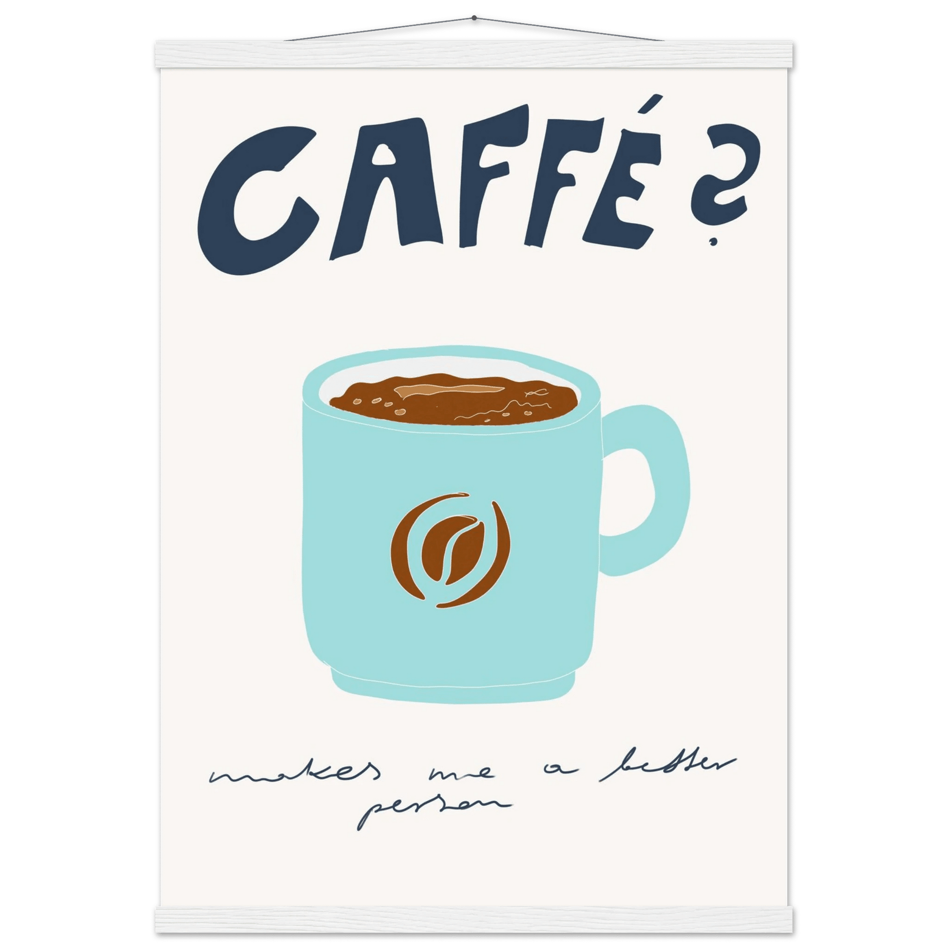 Caffé Makes Me a Better Person Poster – Cozy Coffee Kitchen Wall Art Print (Digital & Printed Options) - Evergreen Posters