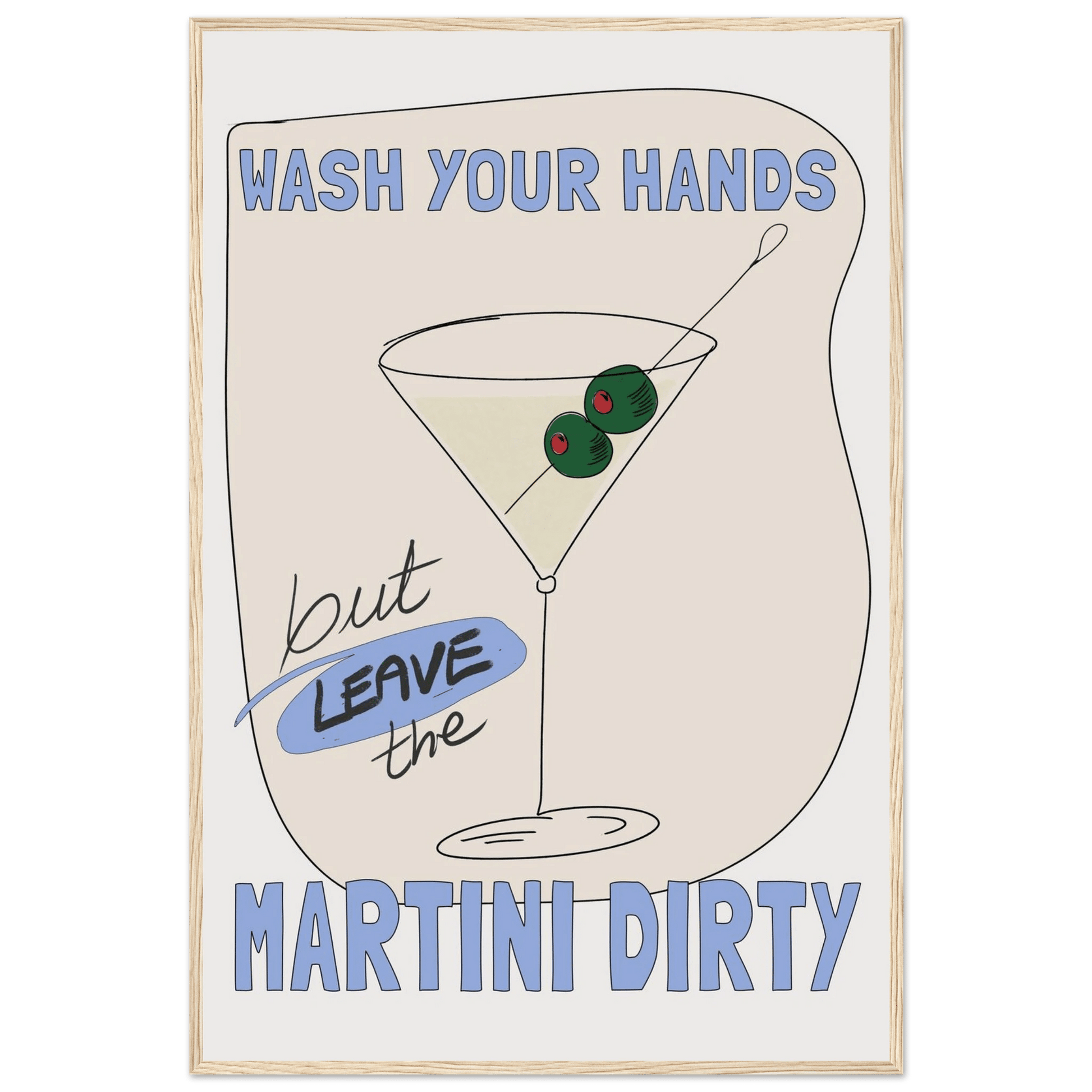 Wash Your Hands But Leave The Martini Dirty Poster – Funny Kitchen & Bar Wall Art Print - Evergreen Posters