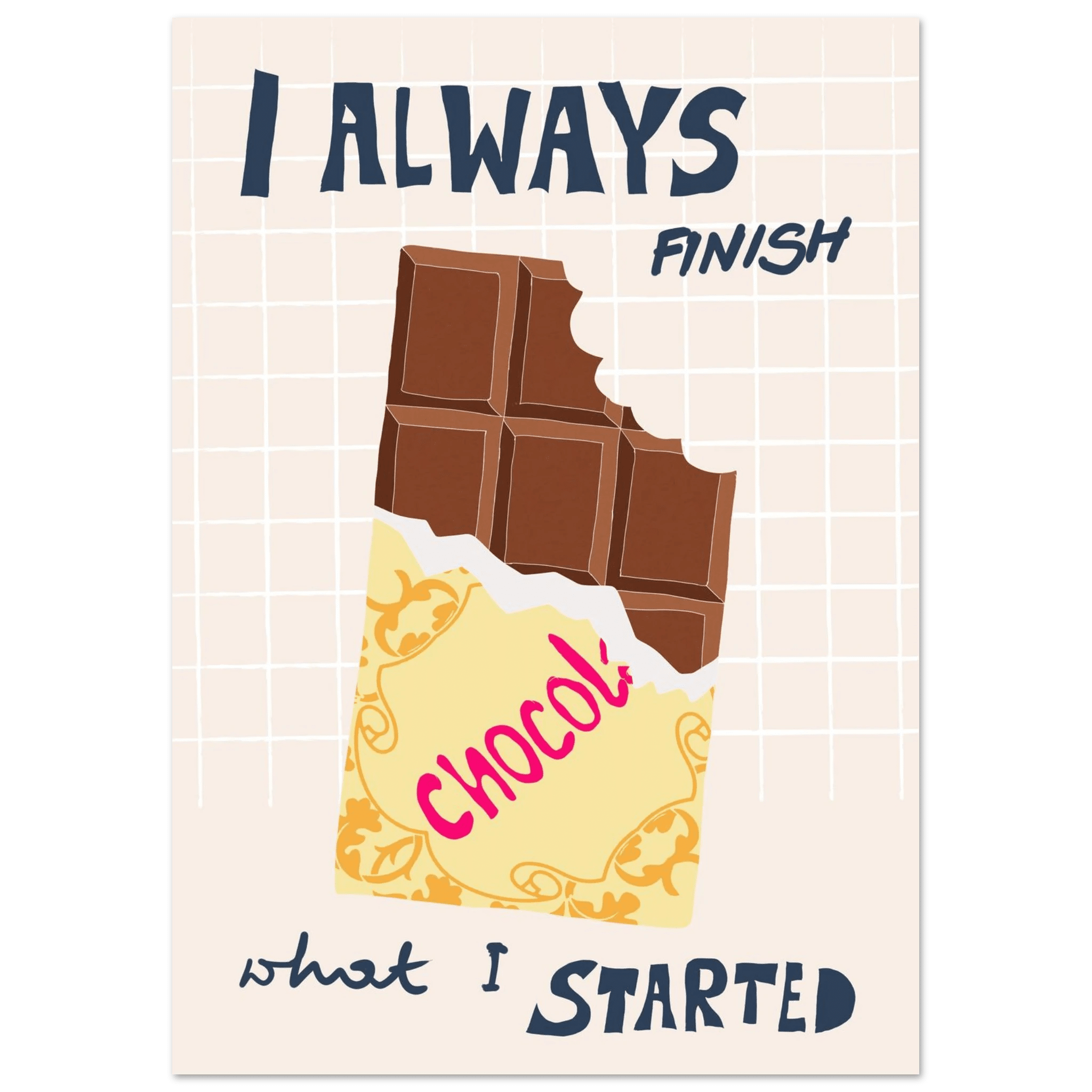I Always Finish What I Started Poster – Funny Chocolate Kitchen Wall Art Print - Evergreen Posters