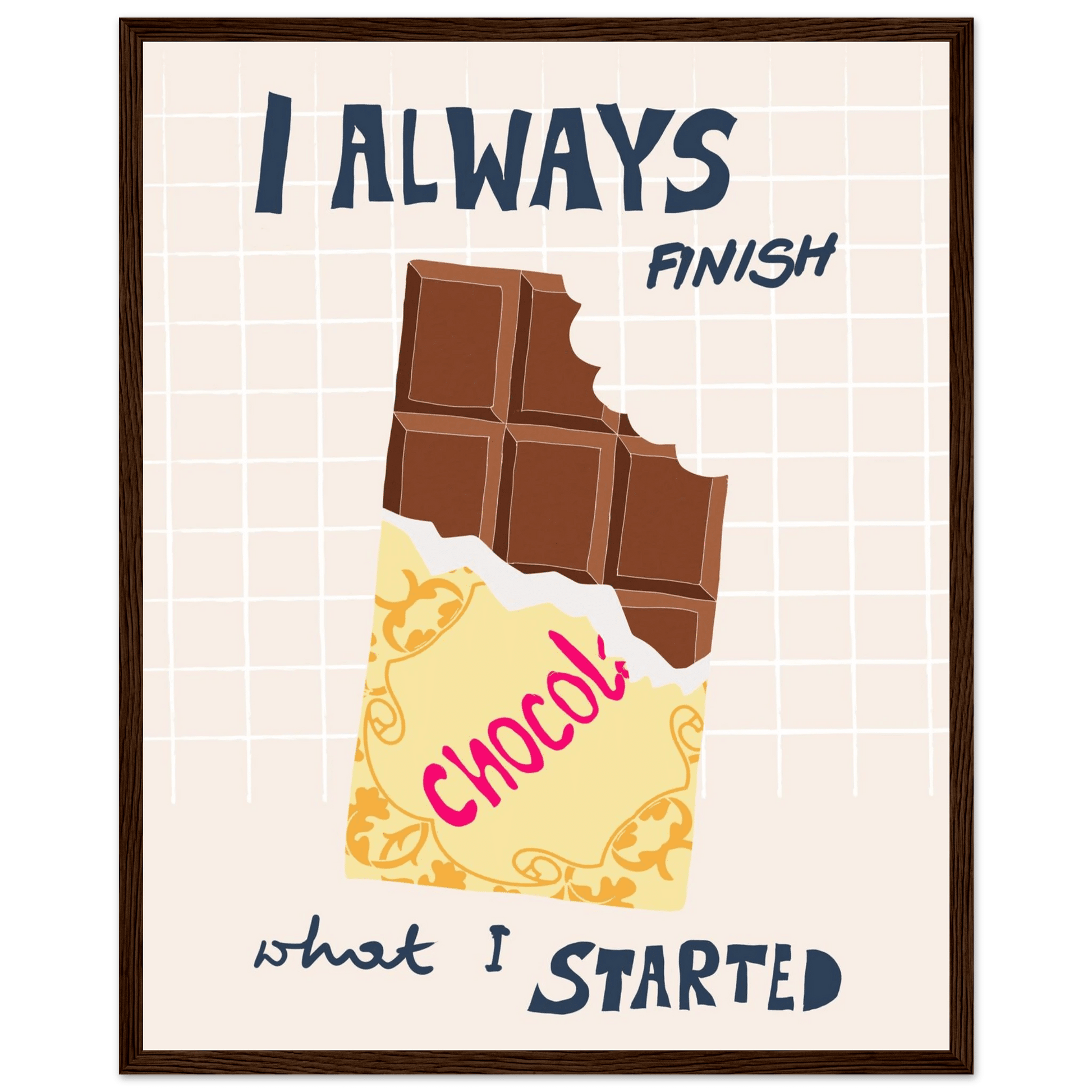 I Always Finish What I Started Poster – Funny Chocolate Kitchen Wall Art Print - Evergreen Posters