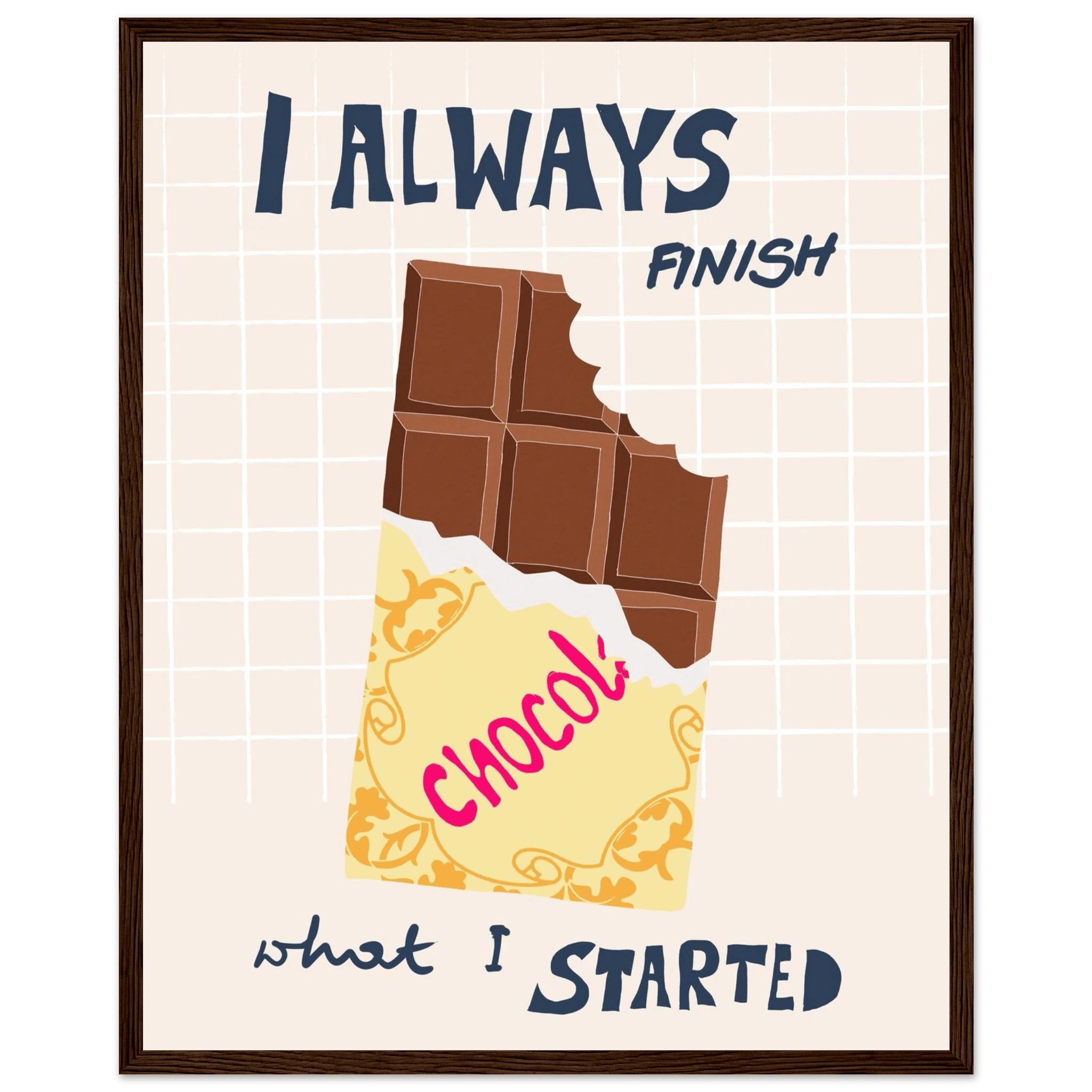 I Always Finish What I Started Poster – Funny Chocolate Kitchen Wall Art Print - Evergreen Posters
