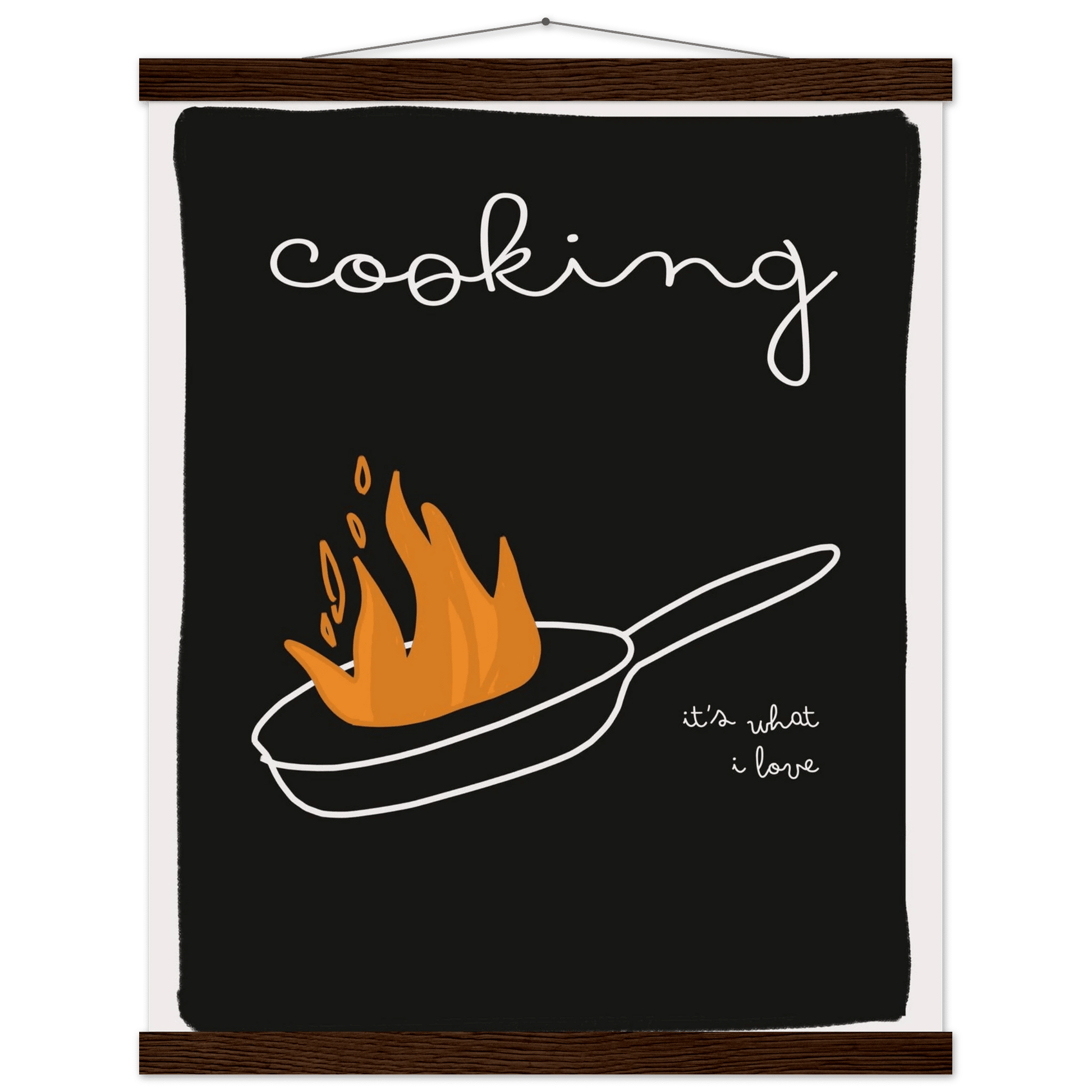 Cooking It's What I Love | Dark Kitchen Quote Wall Art Print - Evergreen Posters