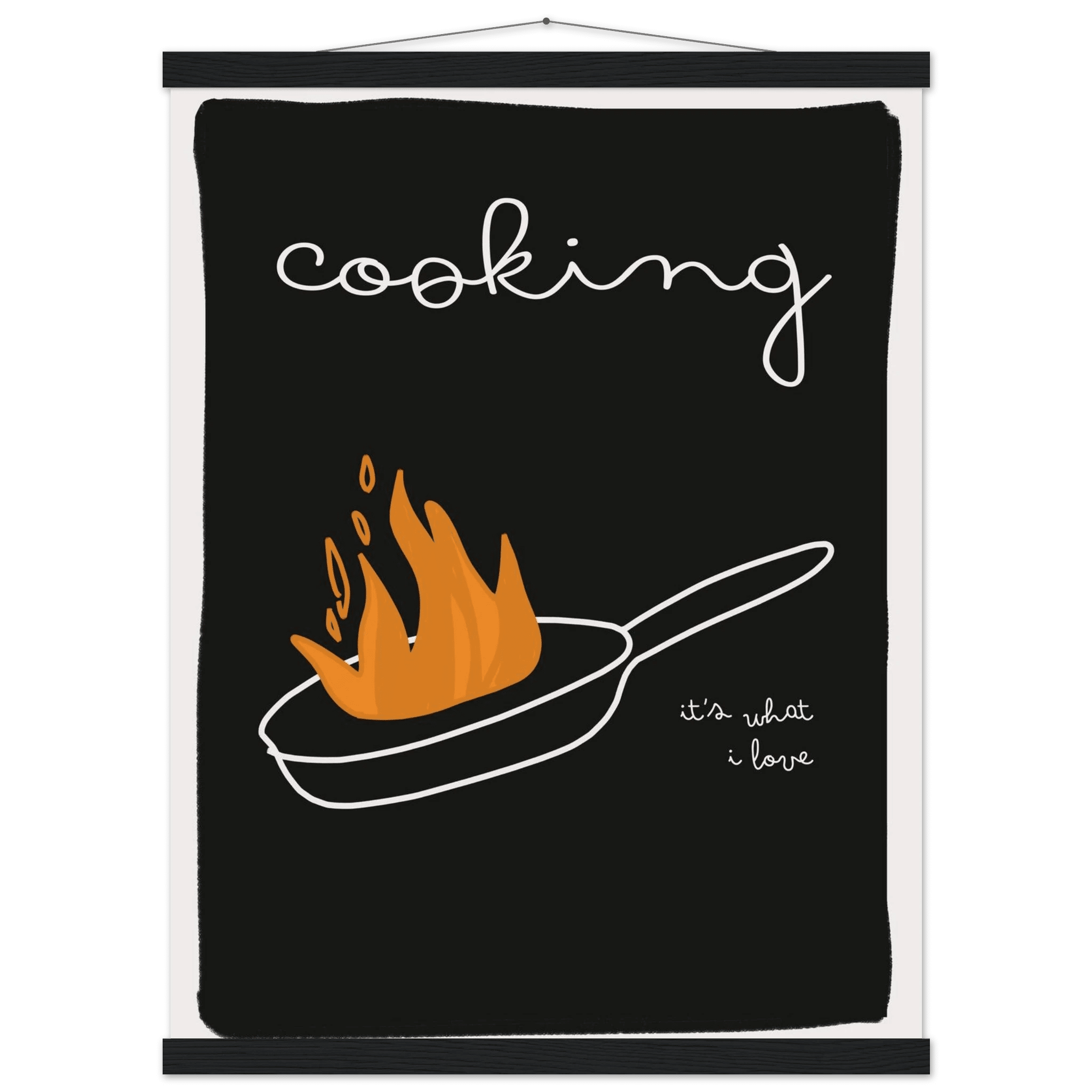 Cooking It's What I Love | Dark Kitchen Quote Wall Art Print - Evergreen Posters