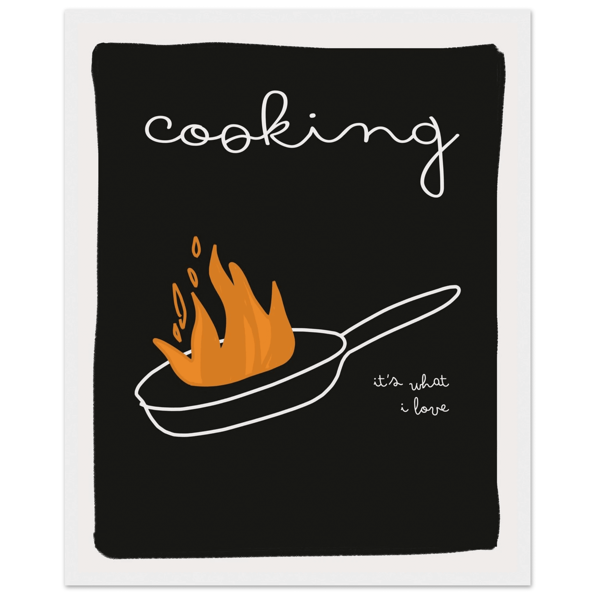 Cooking It's What I Love | Dark Kitchen Quote Wall Art Print - Evergreen Posters