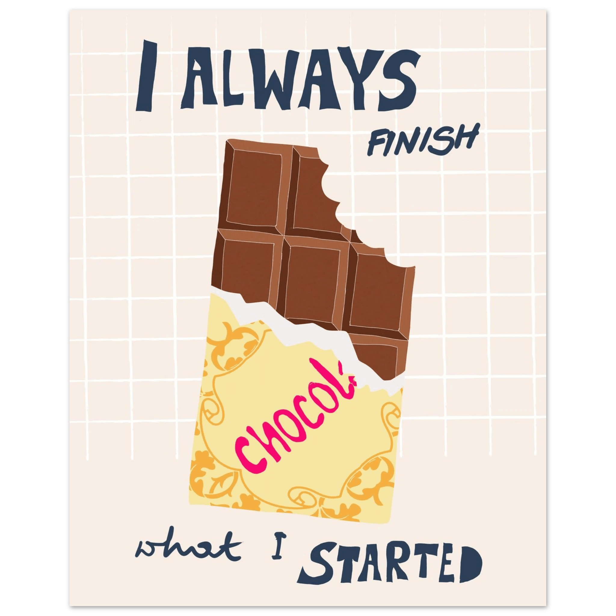 I Always Finish What I Started Poster – Funny Chocolate Kitchen Wall Art Print - Evergreen Posters