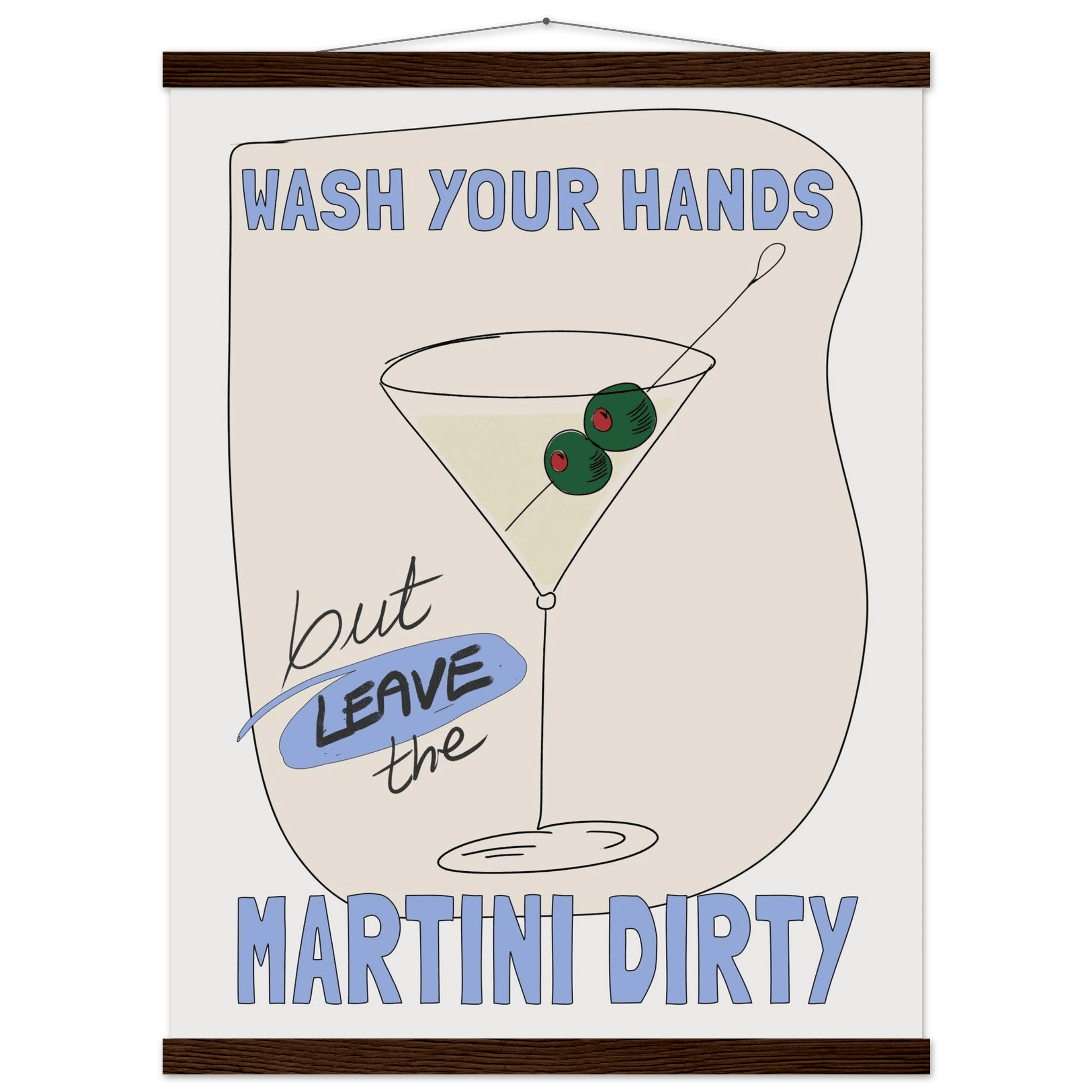 Wash Your Hands But Leave The Martini Dirty Poster – Funny Kitchen & Bar Wall Art Print - Evergreen Posters