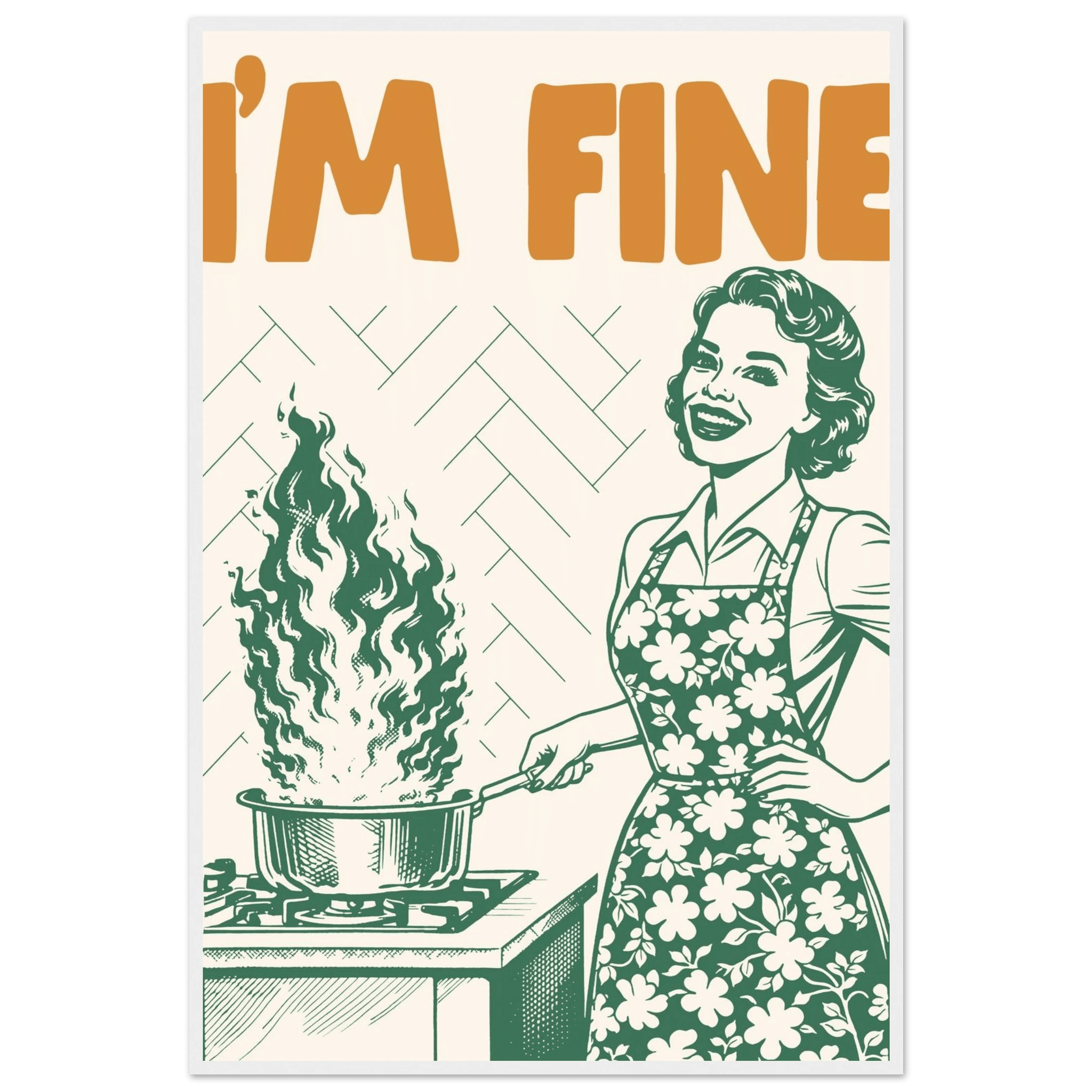 I'm Fine Poster – Funny Retro Kitchen Wall Art Print (Green Edition) - Evergreen Posters