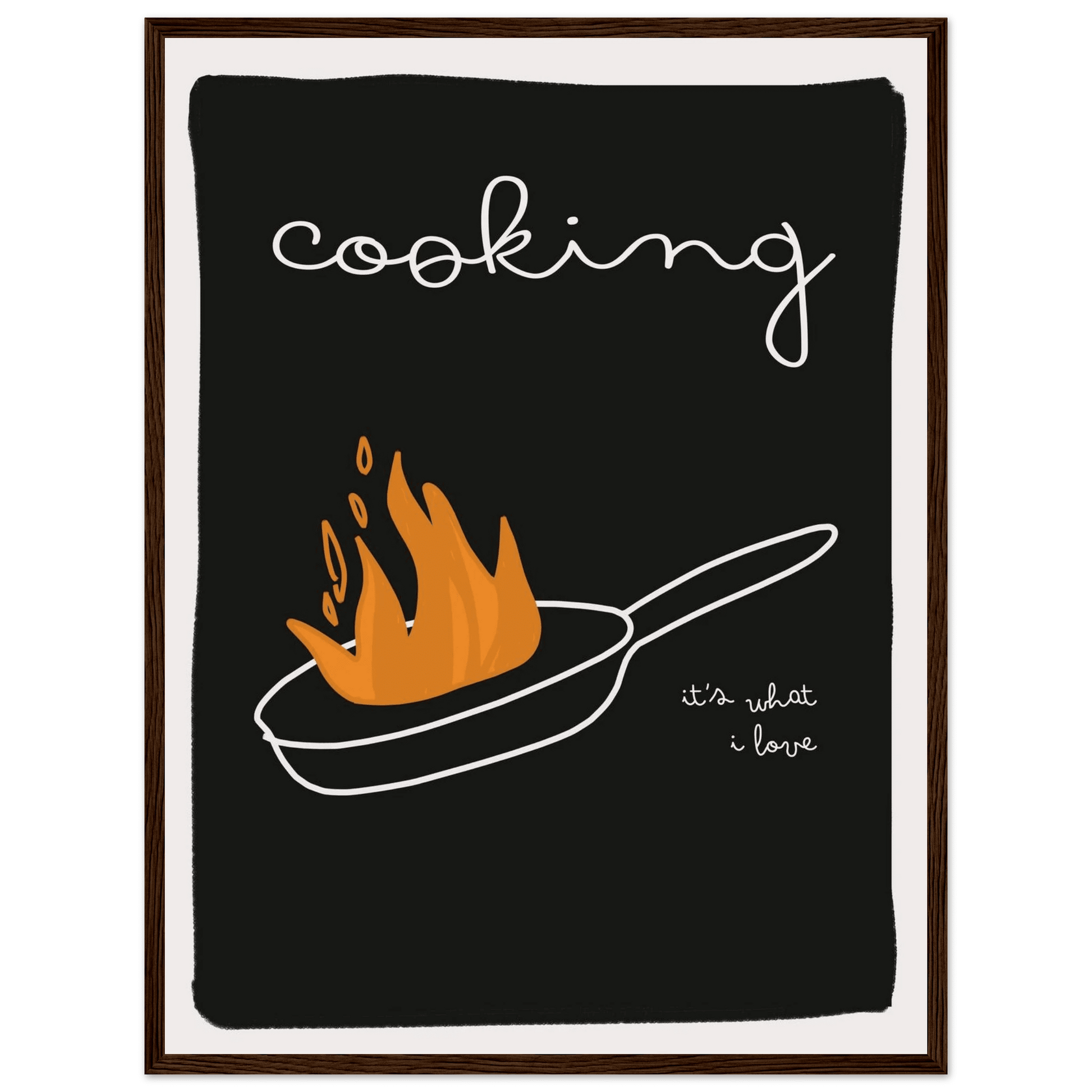 Cooking It's What I Love | Dark Kitchen Quote Wall Art Print - Evergreen Posters