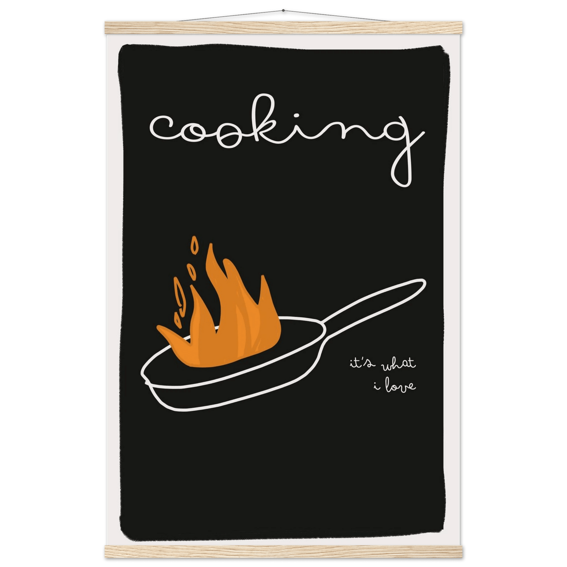 Cooking It's What I Love | Dark Kitchen Quote Wall Art Print - Evergreen Posters